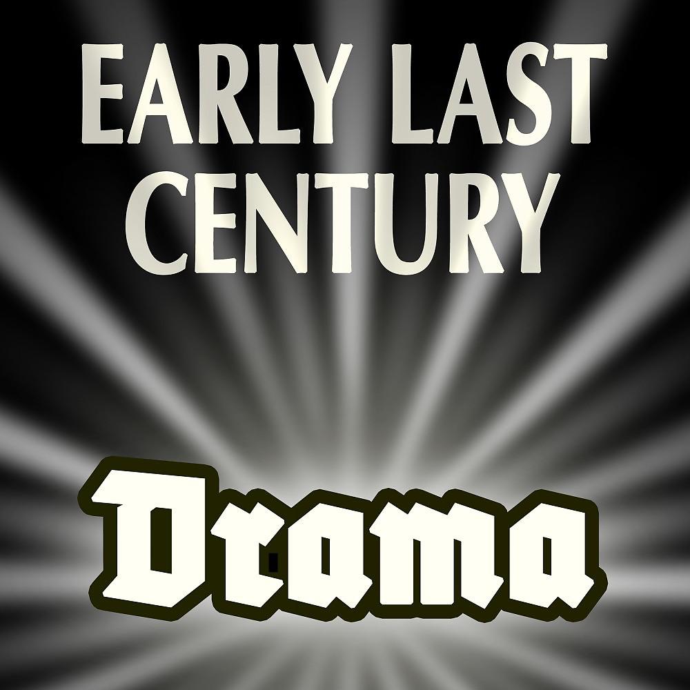 Постер альбома Early Last Century - Drama