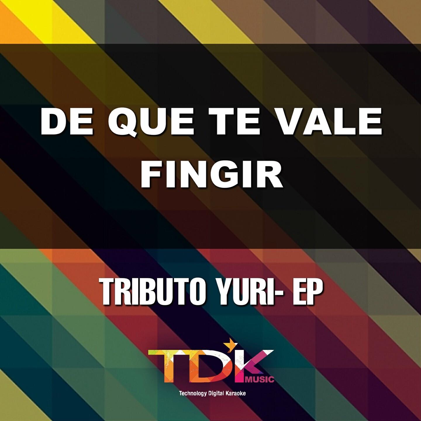 Tdk Music - De Que Te Vale Fingir (Karaoke Version) [In The Style Of Yuri]