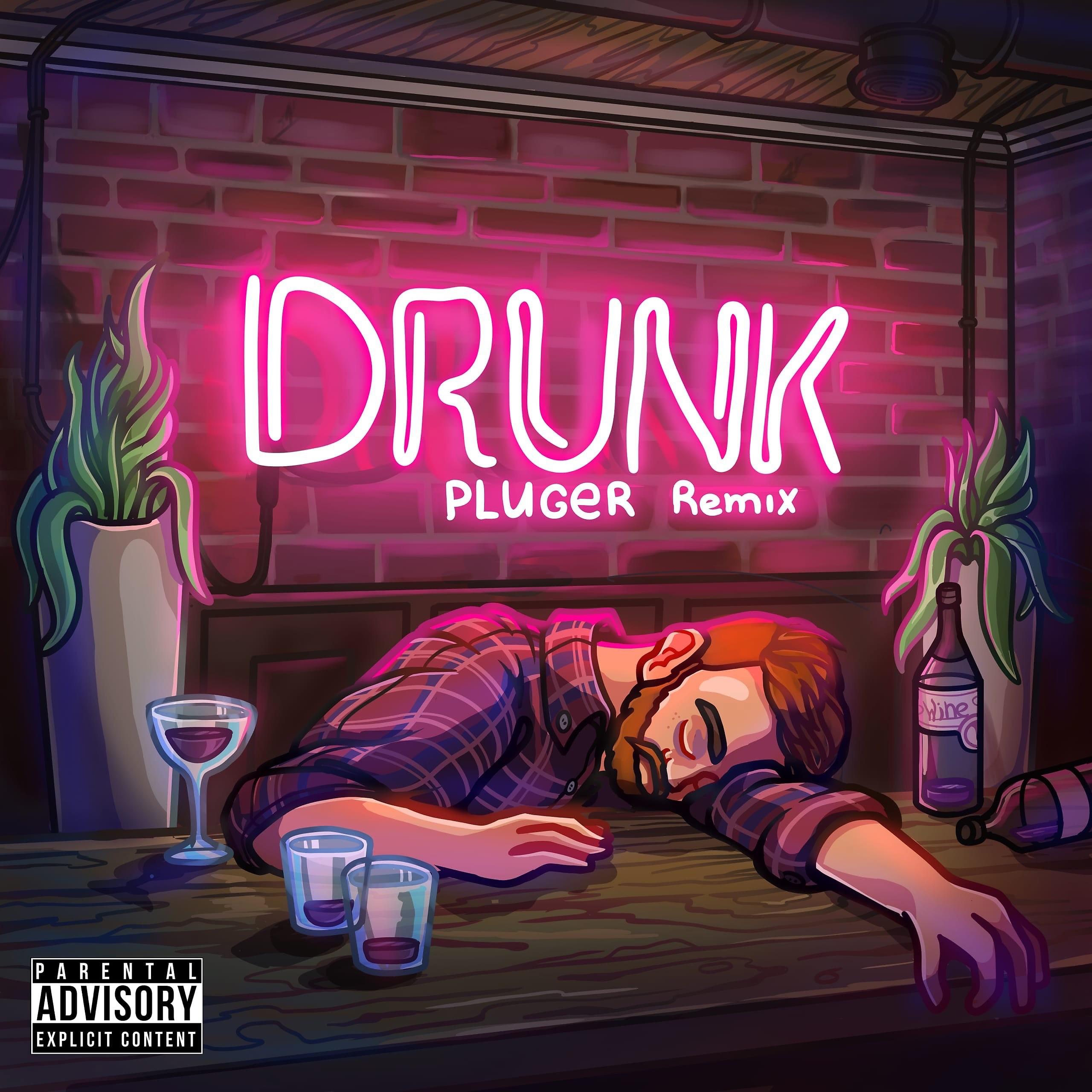 Постер альбома Drunk (PLUGER Remix)
