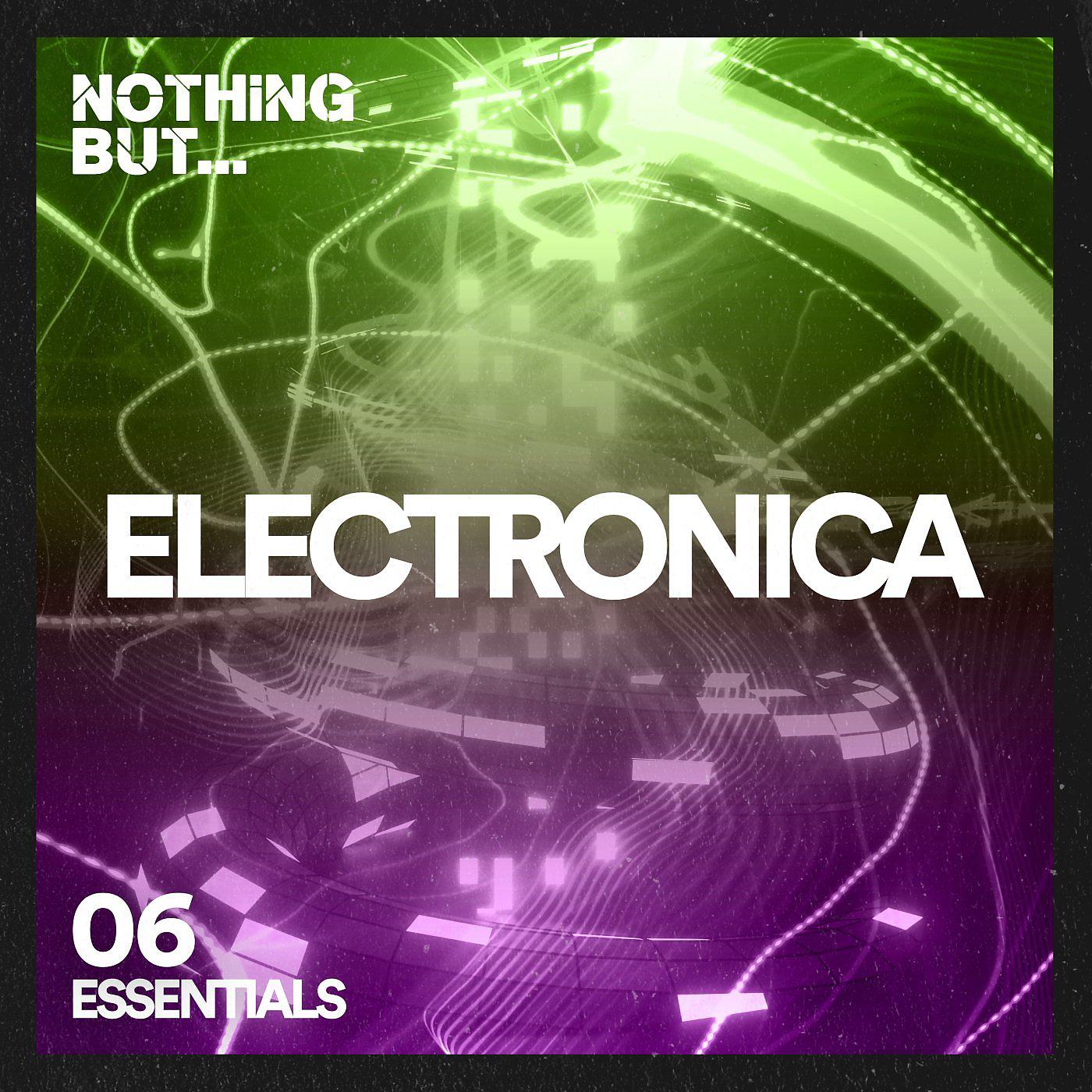 Постер альбома Nothing But... Electronica Essentials, Vol. 06