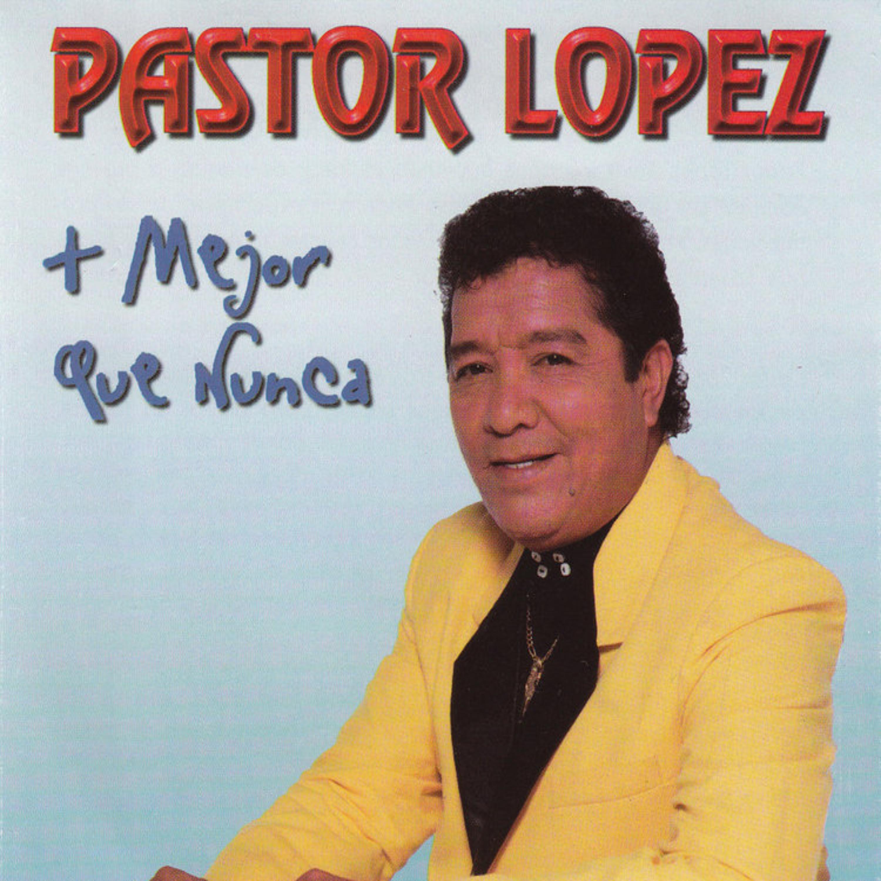 Постер альбома Pastor Lopez mas mejor que nunca