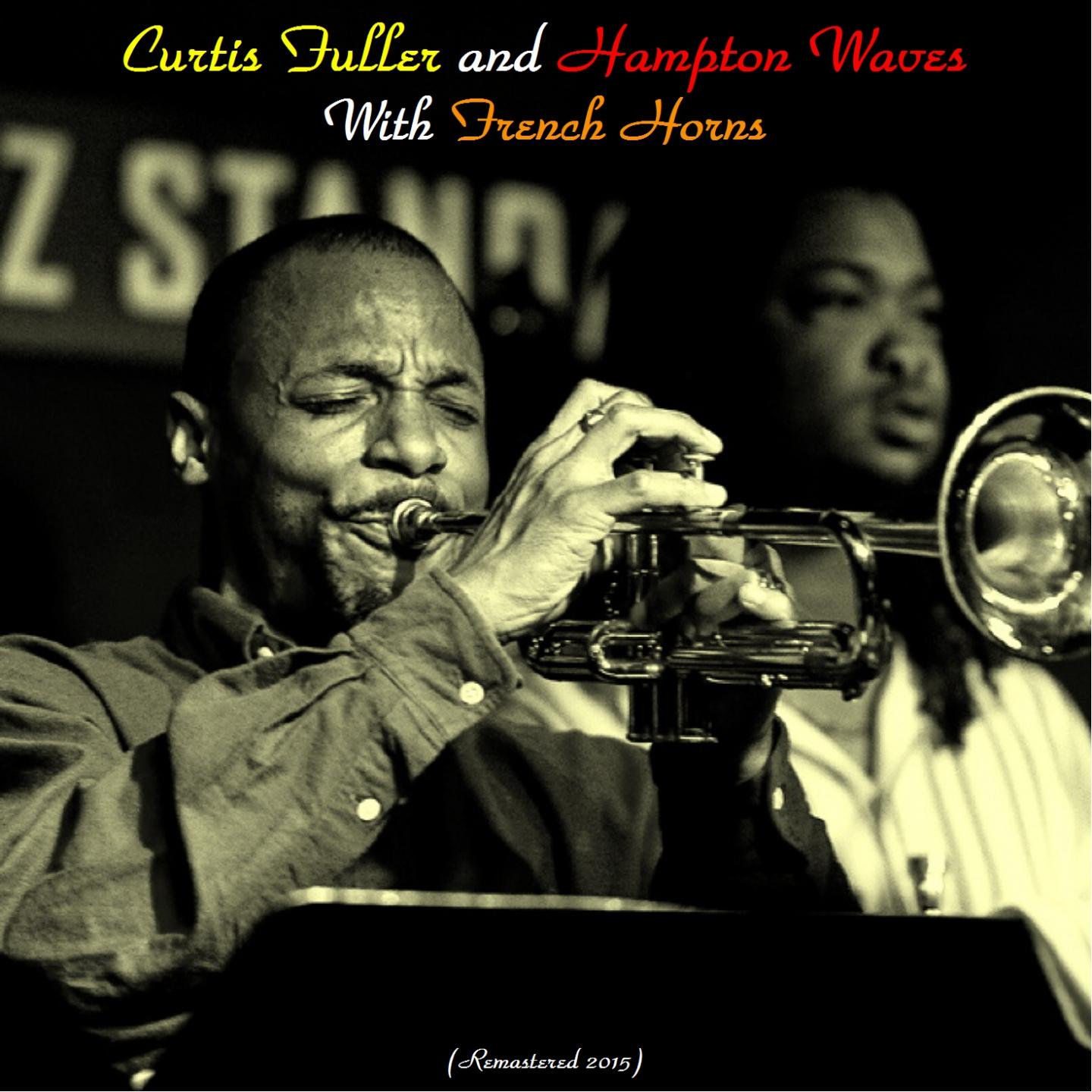 Постер альбома Curtis Fuller and Hampton Hawes with French Horns (Remastered 2015)
