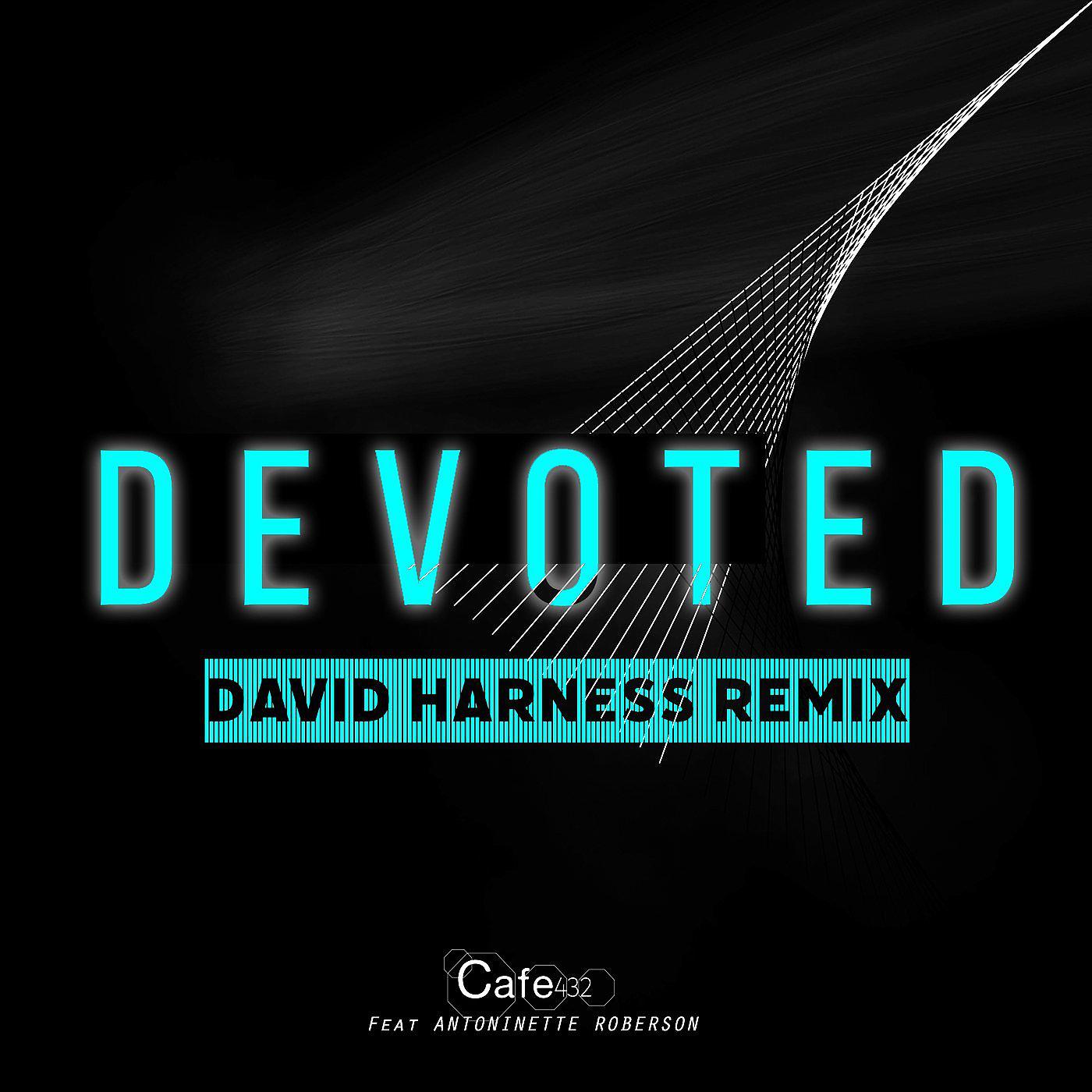 Постер альбома Devoted (David Harness Remix)
