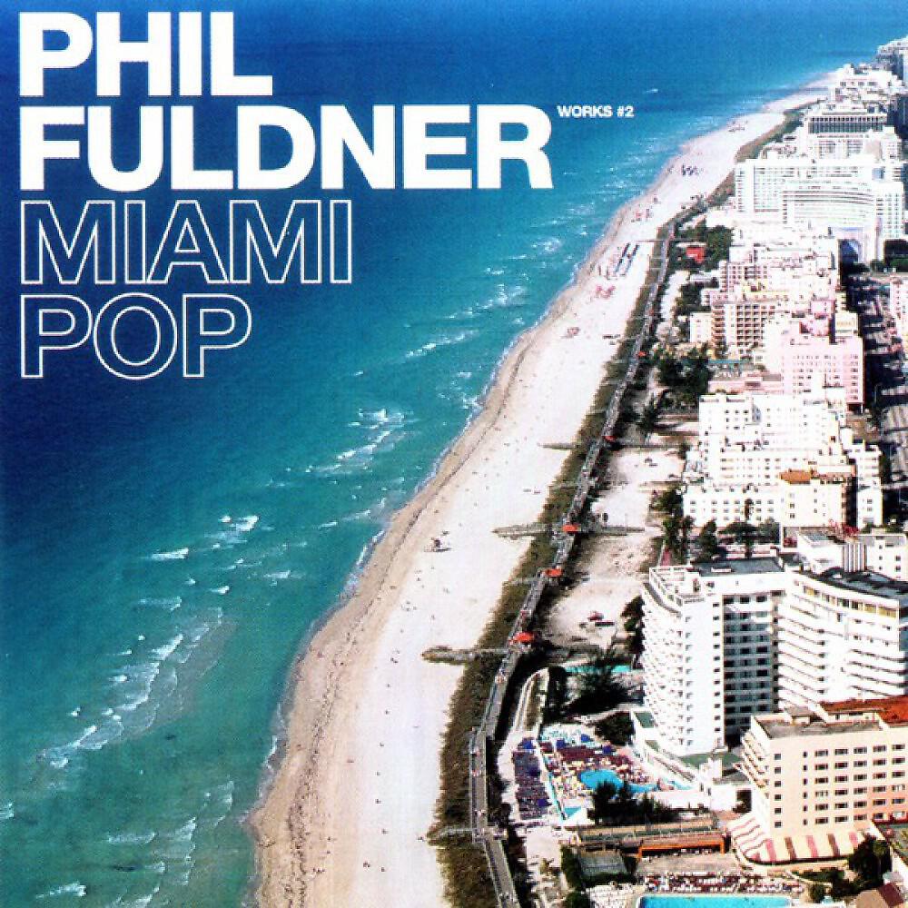 Phil Fuldner Works #2 - Miami Pop (Miami Radio)