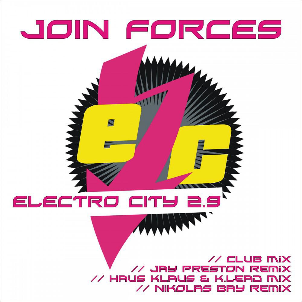 Join Forces - Electro City 2.9 (Haus Klaus & Kevin Leads - less is more RMX)