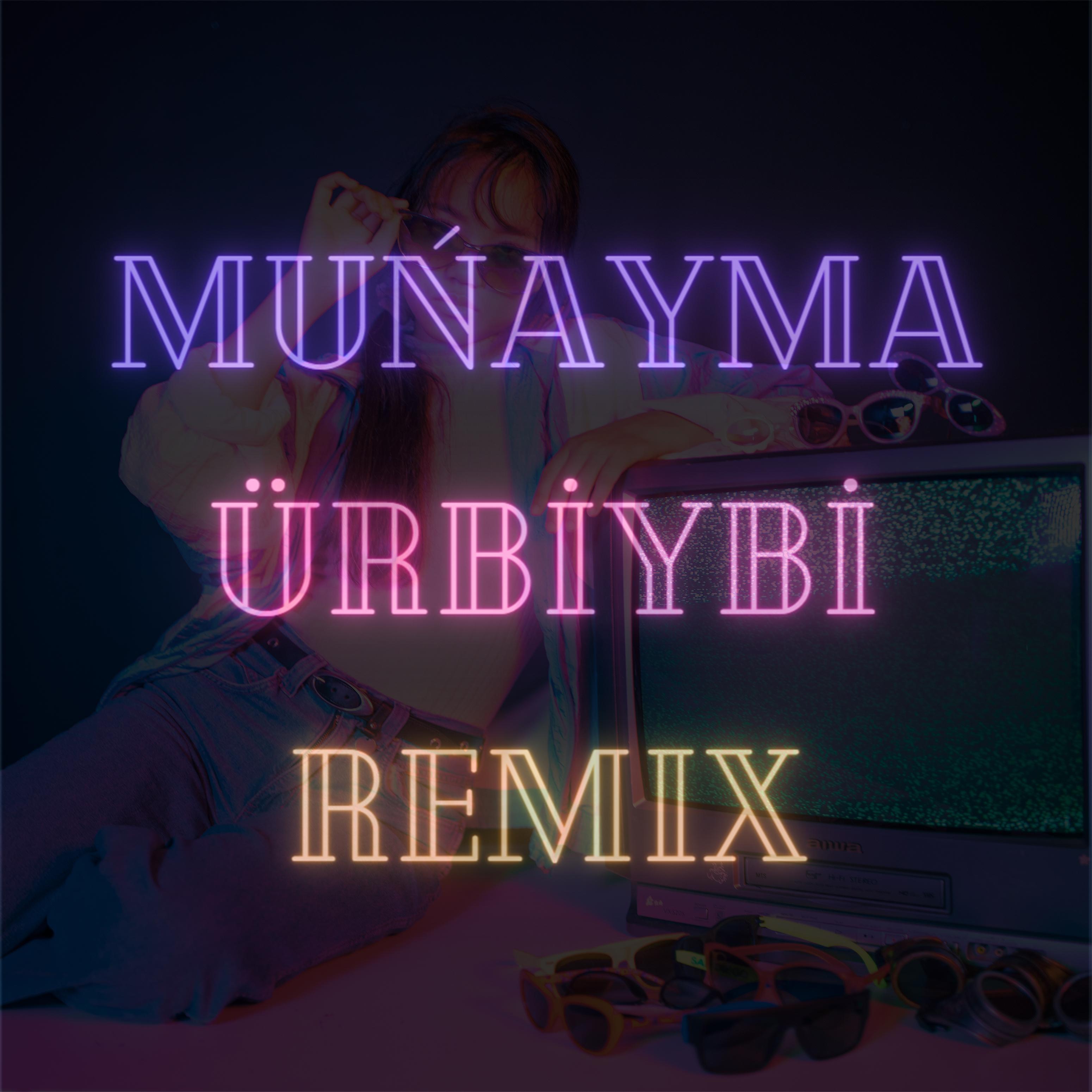 Постер альбома Muńayma Ürbiybi (Remix)