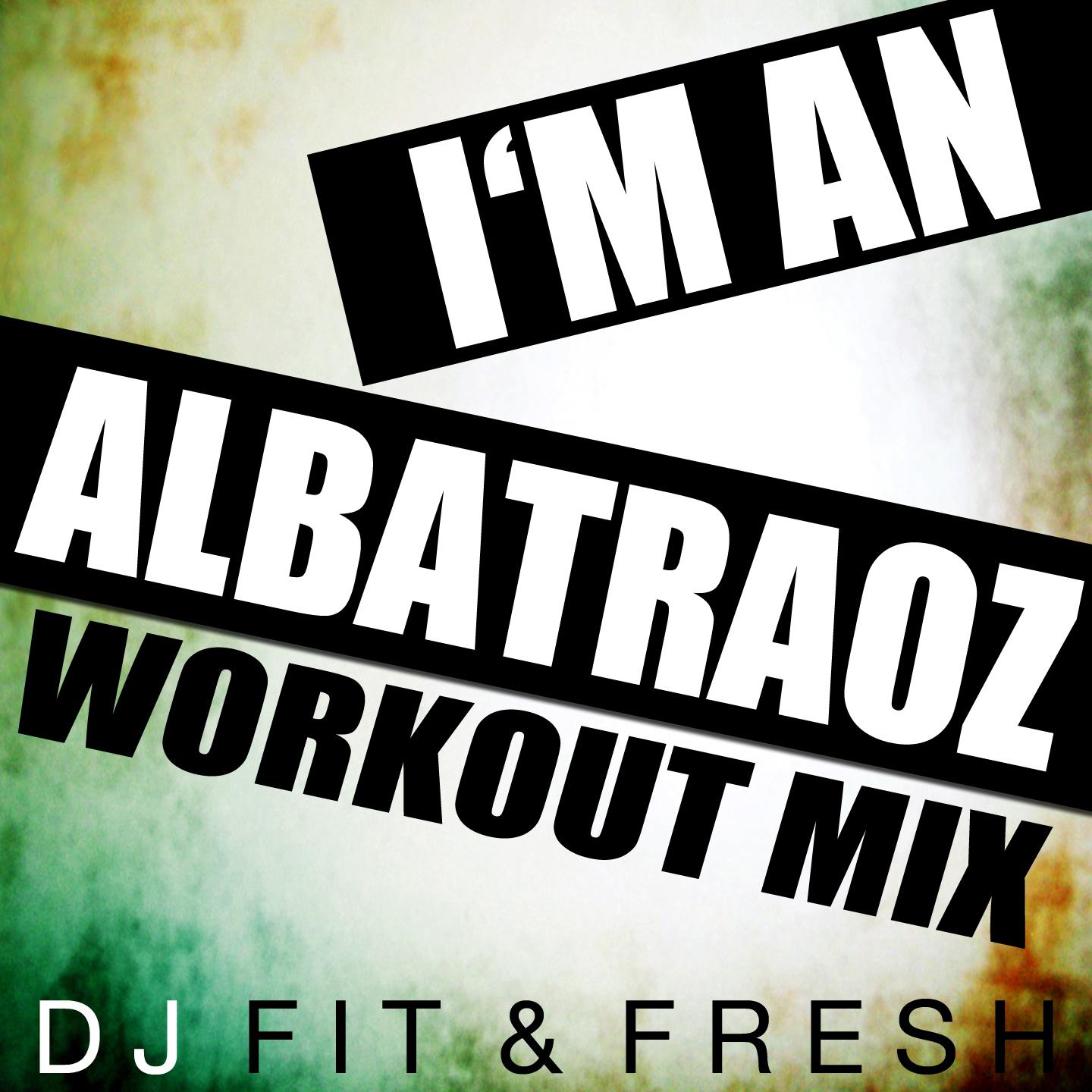 Постер альбома I'm an Albatraoz (Workout Mix)
