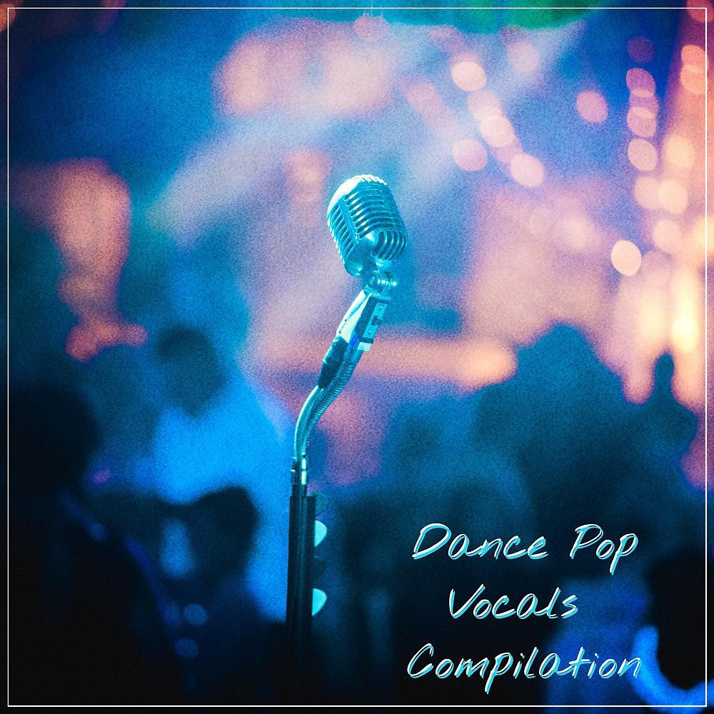 Постер альбома Dance Pop Vocals Compilation