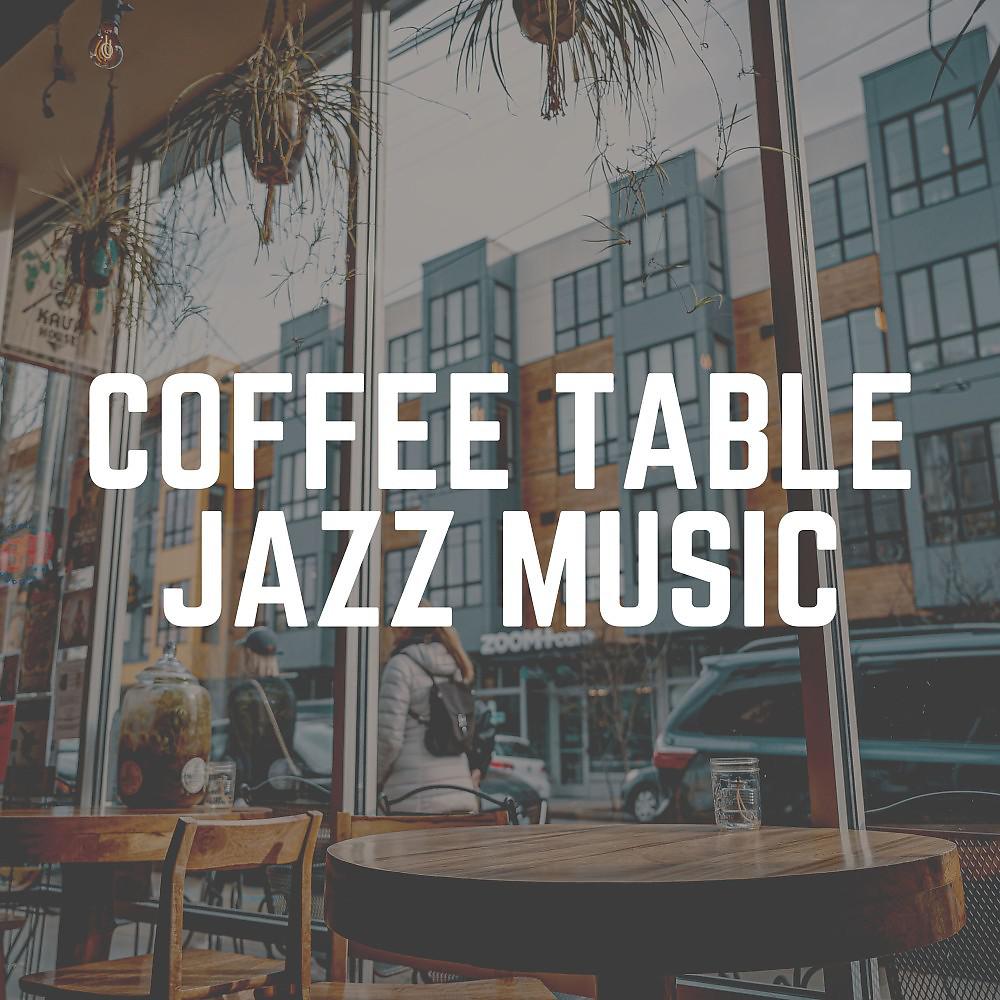 Постер альбома Coffee Table Jazz Music