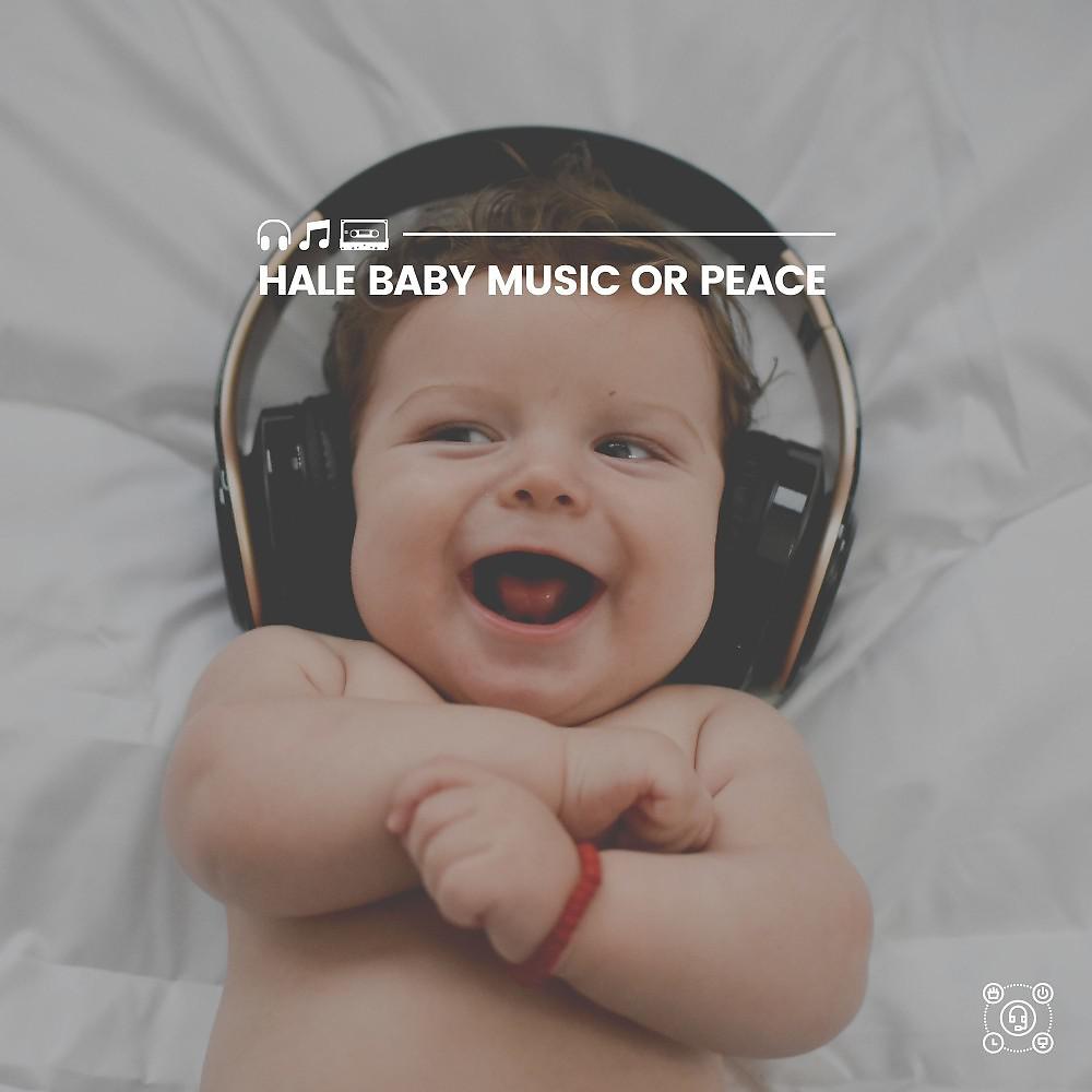 Постер альбома Hale Baby Music or Peace