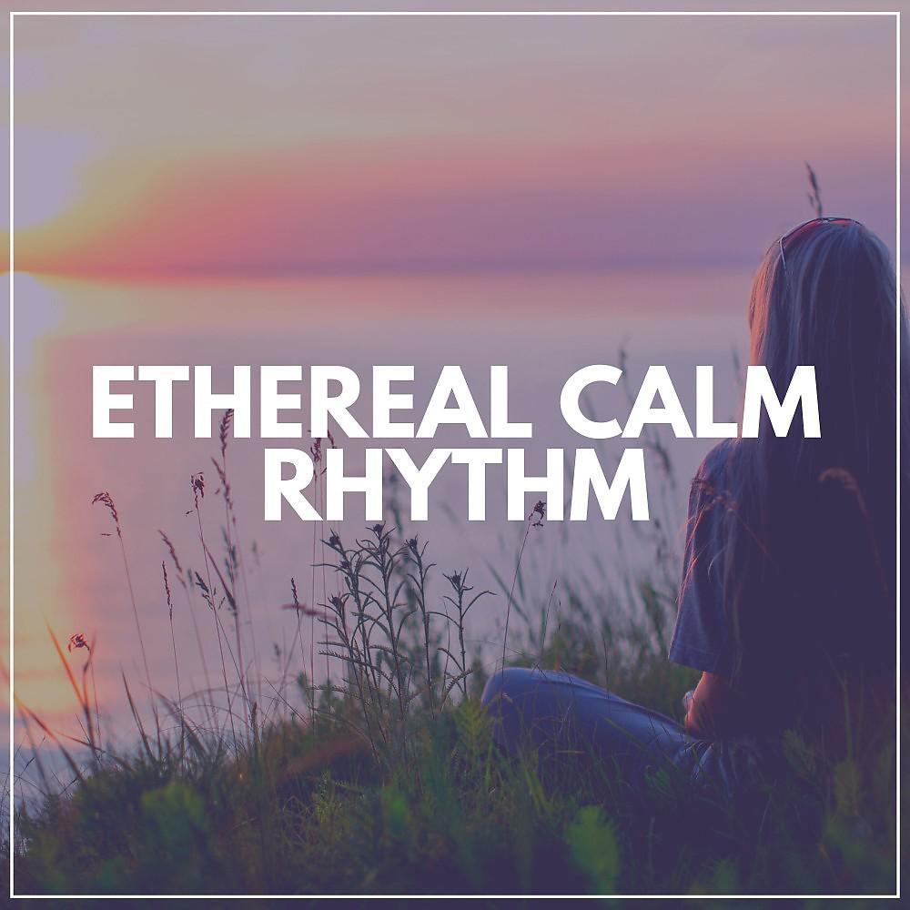 Постер альбома Ethereal Calm Rhythm