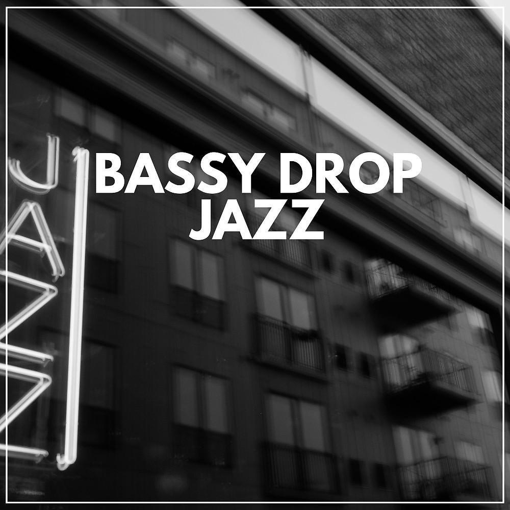 Постер альбома Bassy Drop Jazz