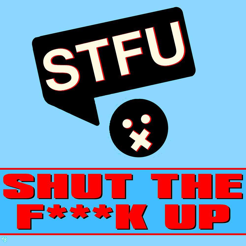 STFU - Shut the Fuck Up (Verdez Mix)