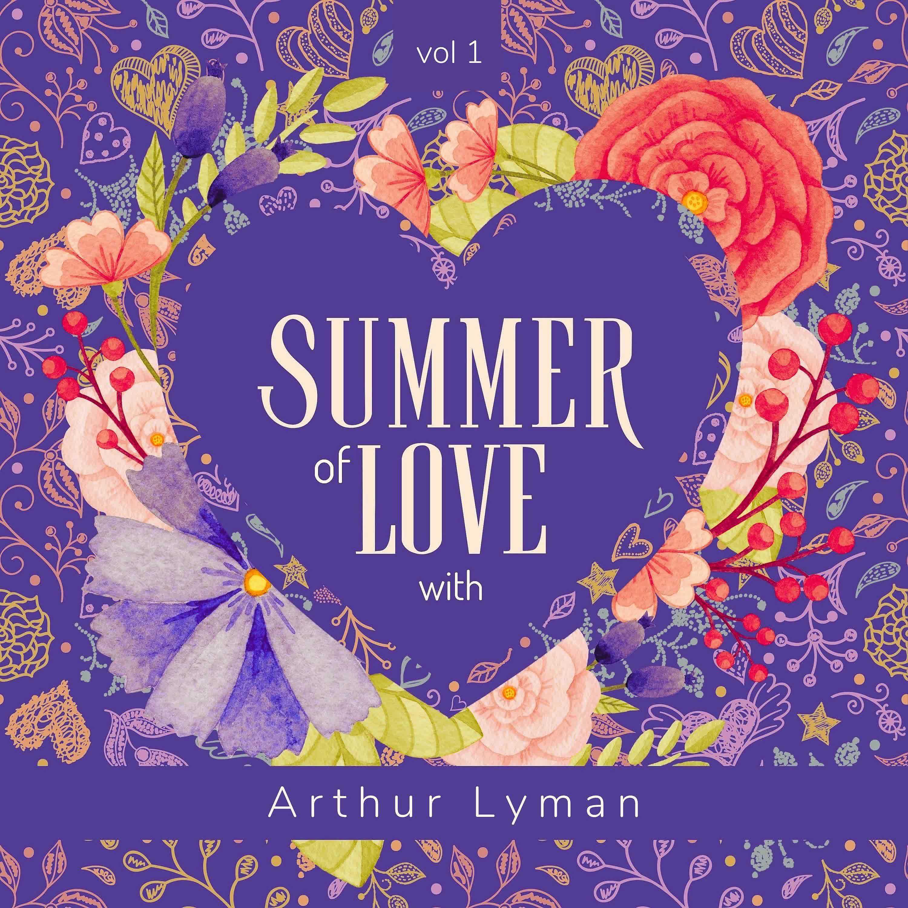 Постер альбома Summer of Love with Arthur Lyman, Vol. 1