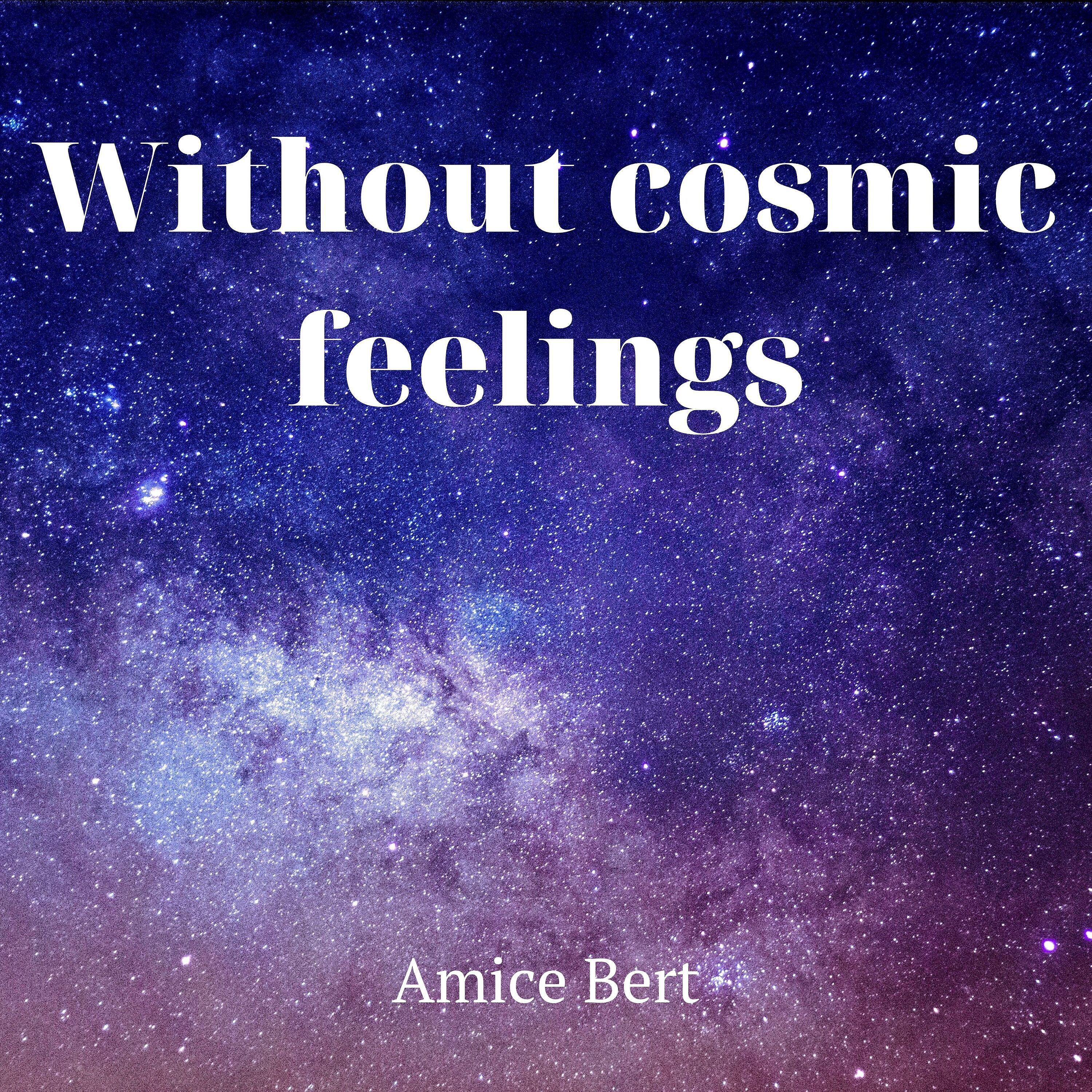 Постер альбома Without Cosmic Feelings