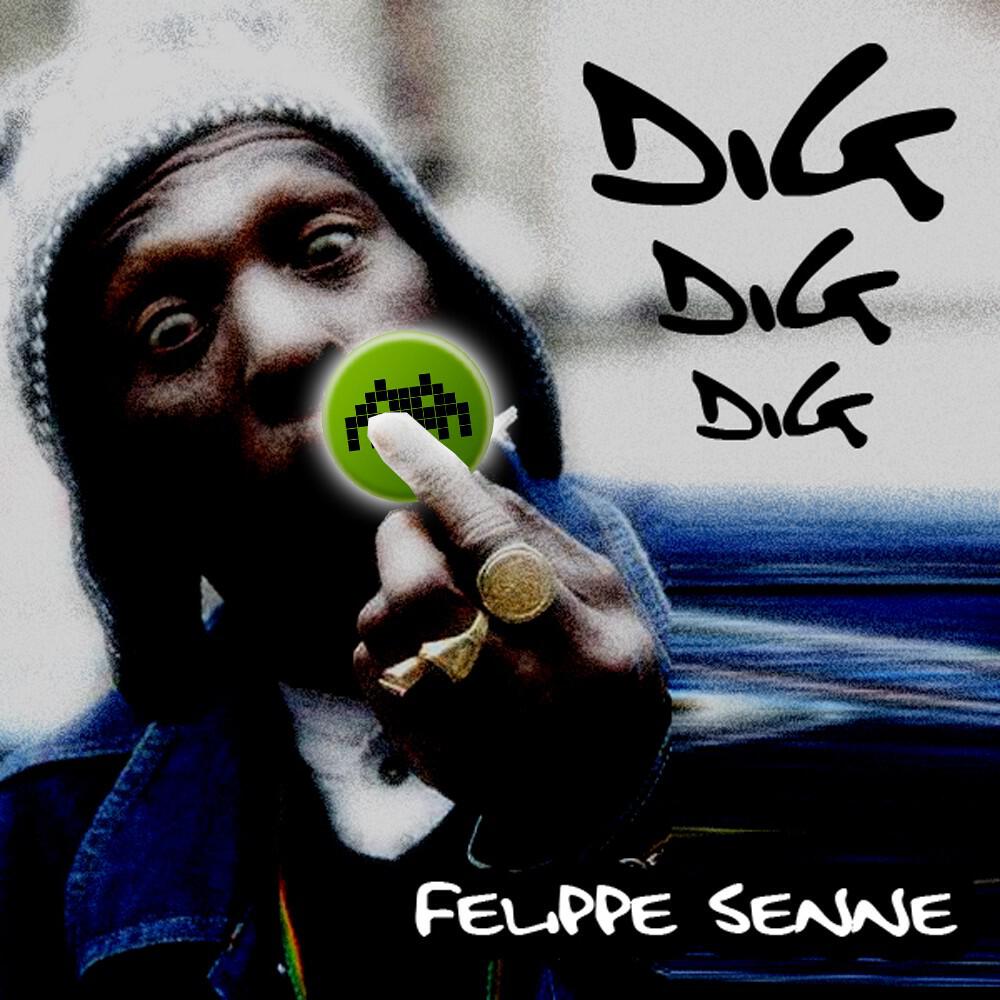 Felippe Senne - Dig Dig Dig (Original Mix)