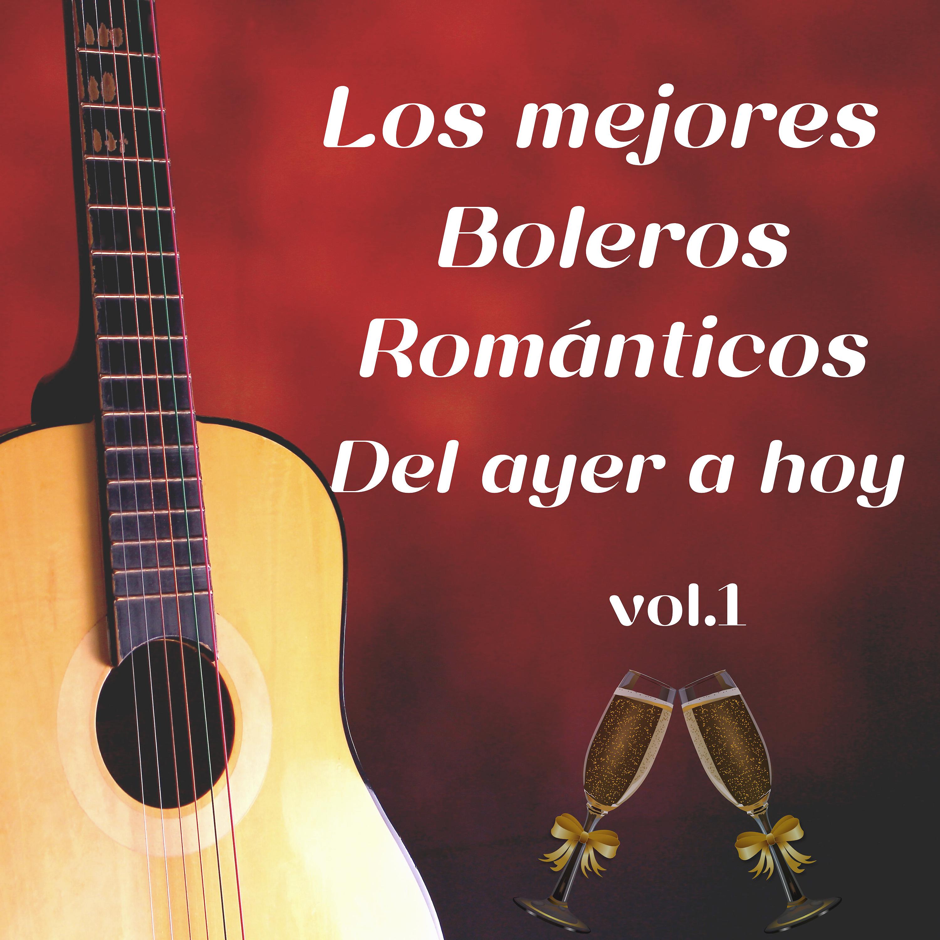 Постер альбома Los Mejores Boleros Románticos del Ayer a Hoy Vol.1