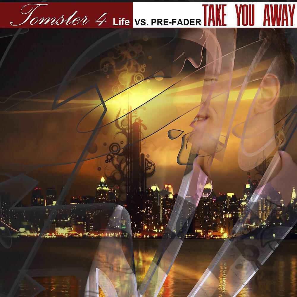 Tomster 4 Life vs. Pre-Fader - Take You Away (Radio Edit)