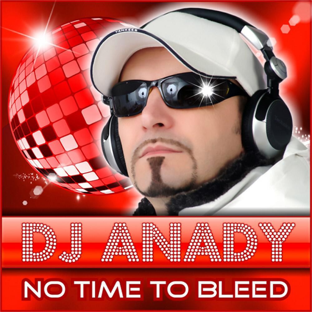 DEEJAY ANADY - No Time to Bleed (Andy Ztoned Party Break Club Mix)
