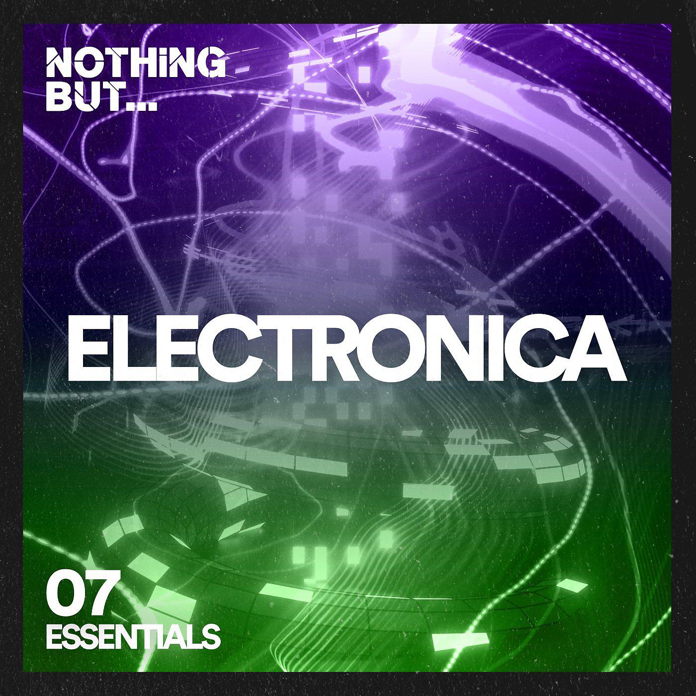 Постер альбома Nothing But... Electronica Essentials, Vol. 07