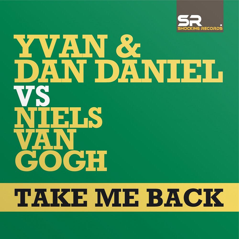 Yvan & Dan Daniel vs Niels Van Gogh - Take Me Back (Niels Van Gogh and Adrian Bahil Dub)