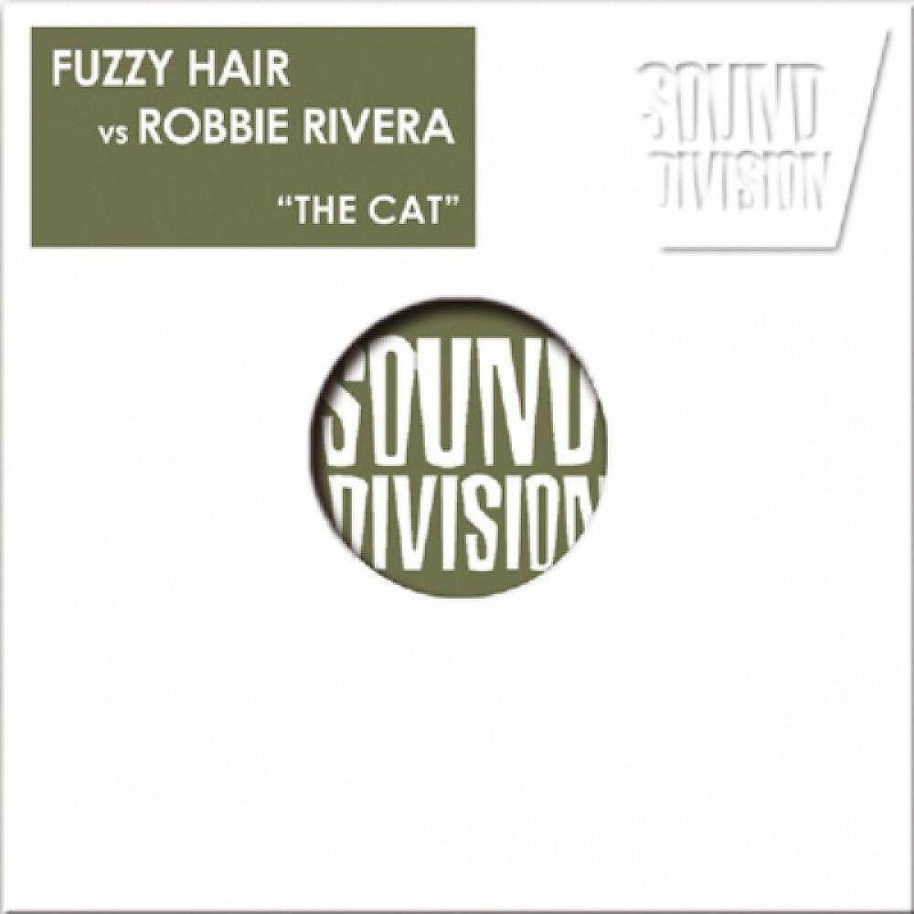 Fuzzy Hair vs Robbie Rivera - The Cat (Fuzzy Hair Mix)