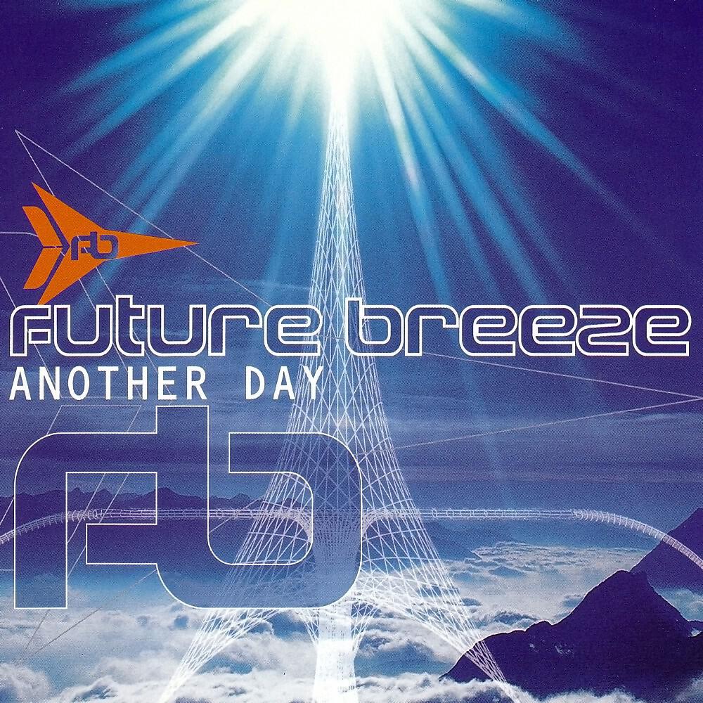 Future breeze. Another Day. Why don't you Dance Future Breeze. Kai Tracid слушать.