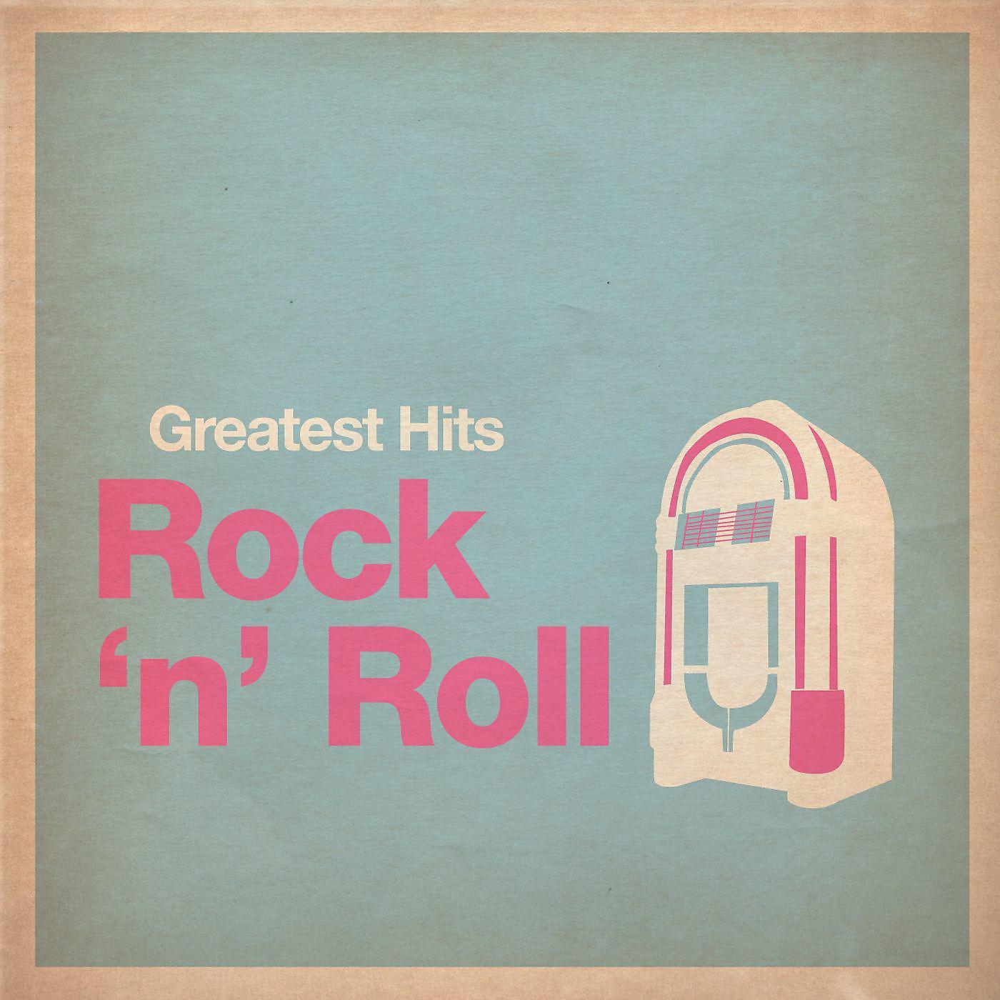 Постер альбома Greatest Hits: Rock and Roll