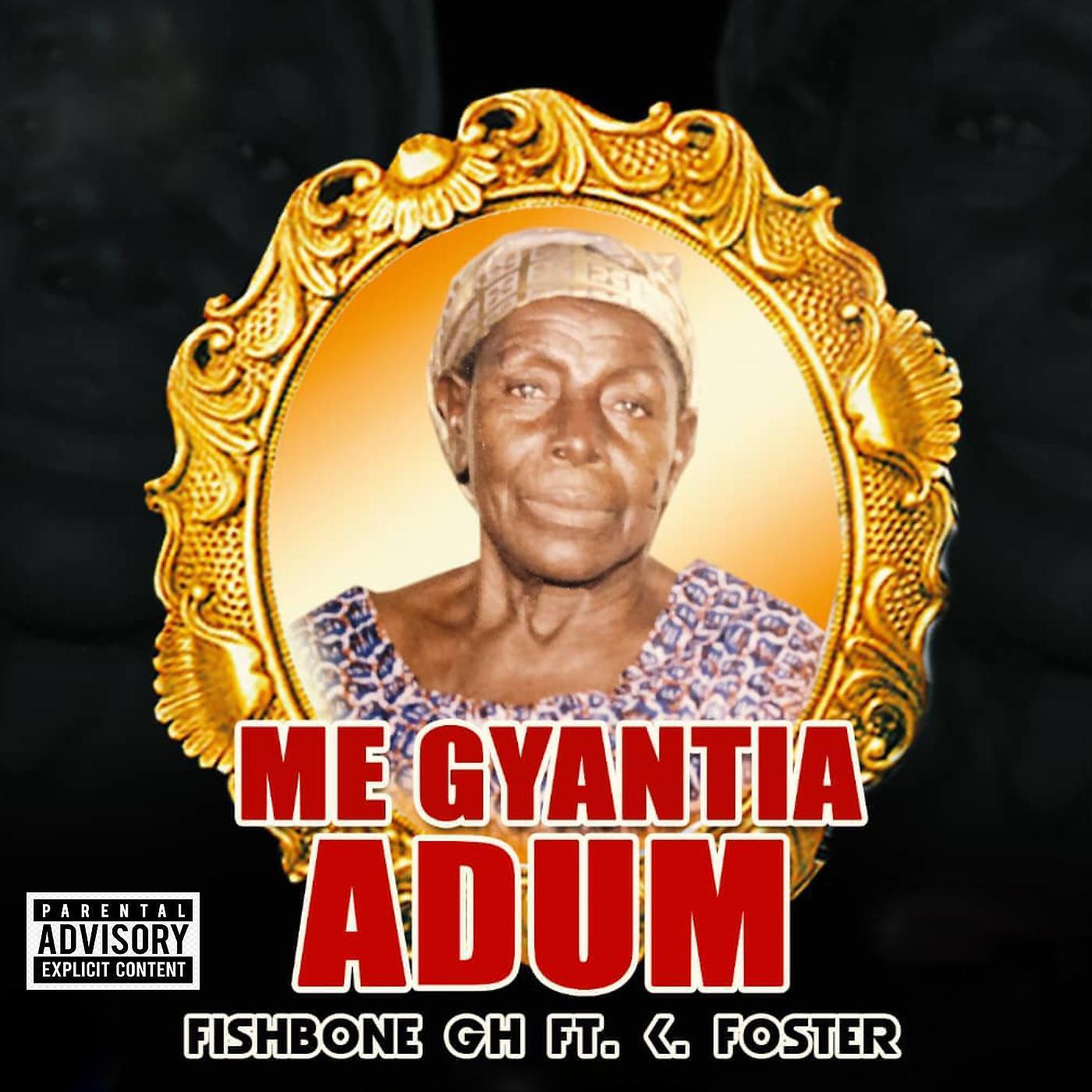 Fishbone Gh - Me Gyantia Adum (feat. K. Foster)