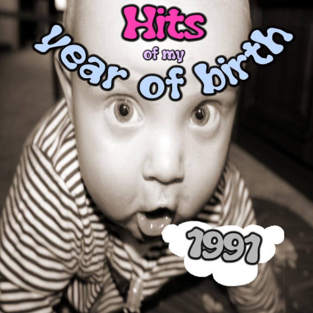 Постер альбома Hits of My Year of Birth-1991 / Hits Aus Meinem Geburtsjahr-1991