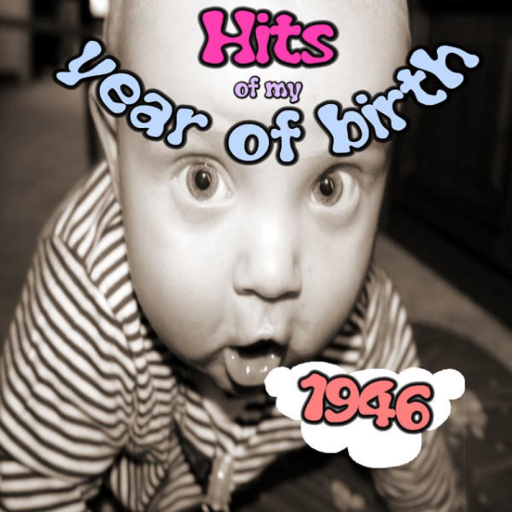 Постер альбома Hits of My Year of Birth-1946 / Hits Aus Meinem Geburtsjahr-1946