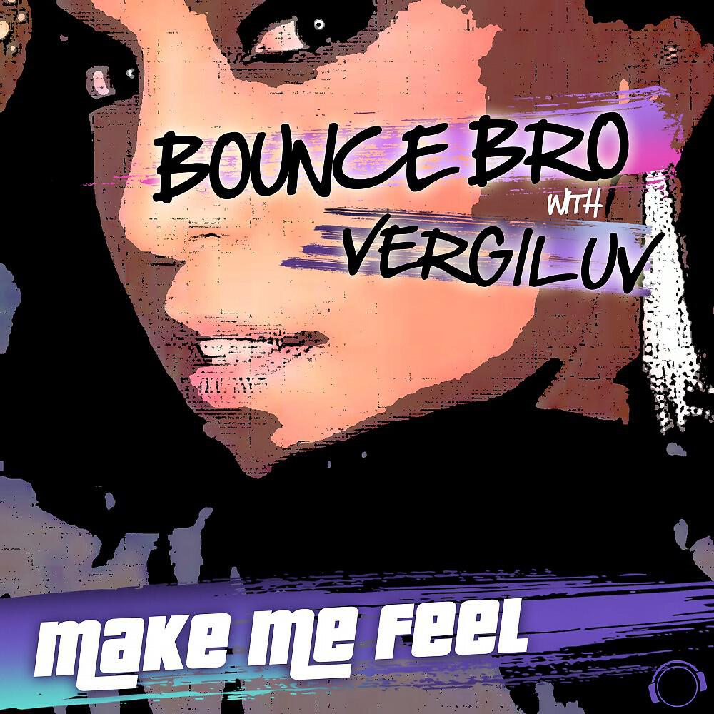 Bounce Bro & VergiLuv - Make Me Feel (Morris Jones Remix)