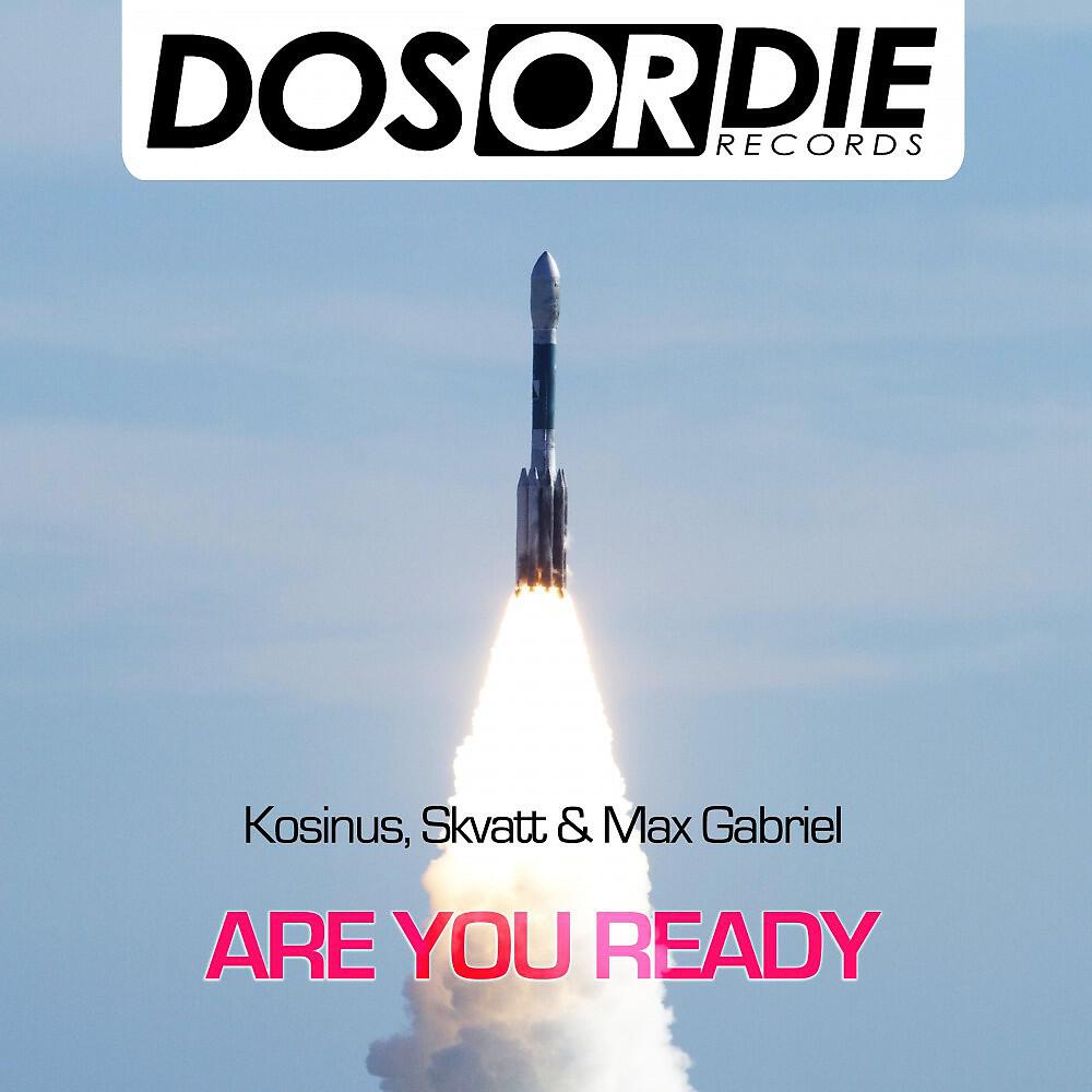 Kosinus, Skvatt & Max Gabriel - Are You Ready (Original)