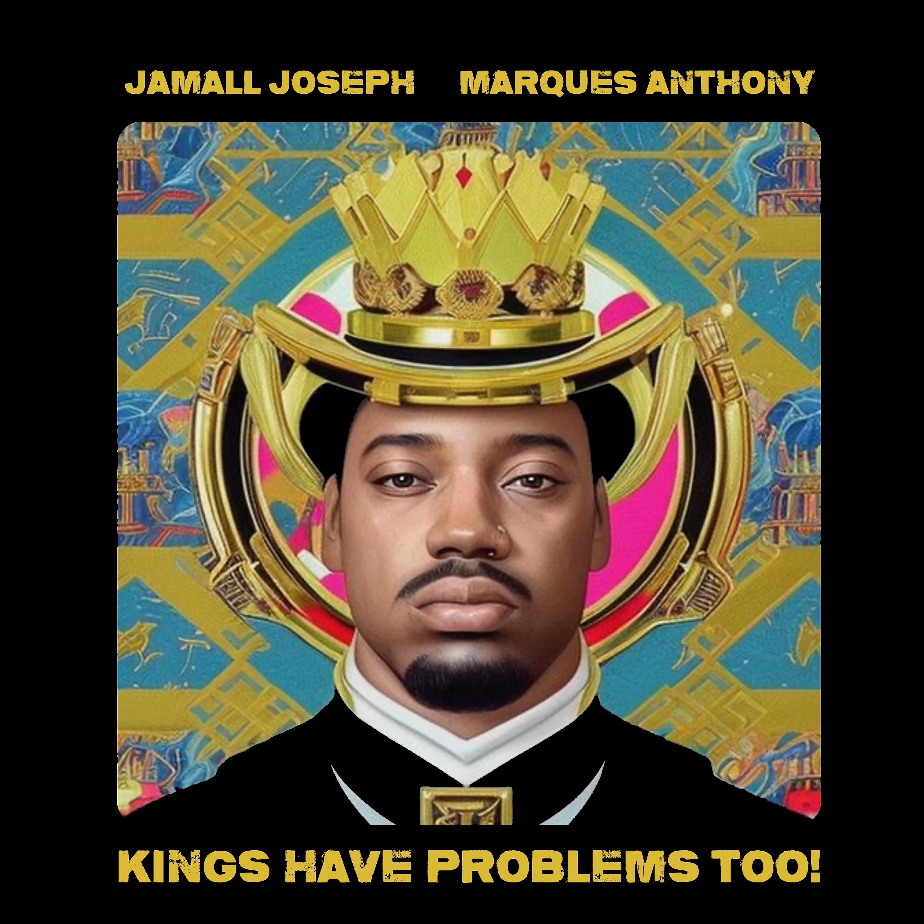 Постер альбома Kings Have Problems Too! (feat. Marques Anthony)