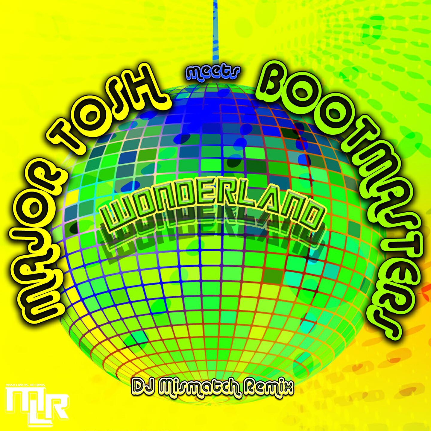 Major Tosh - Wonderland (DJ Mismatch Remix)