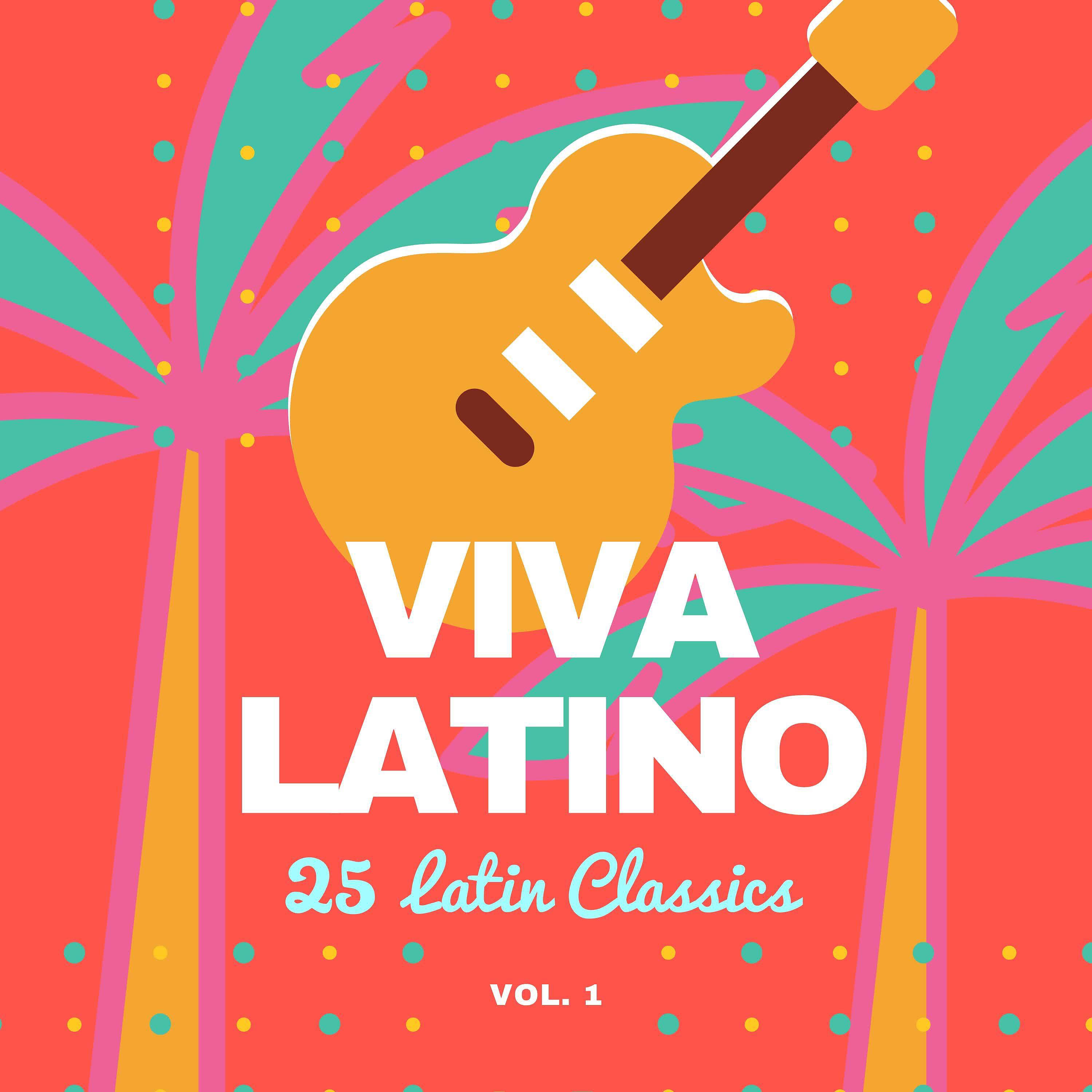 Постер альбома Viva Latino (25 Latin Classics), Vol. 1
