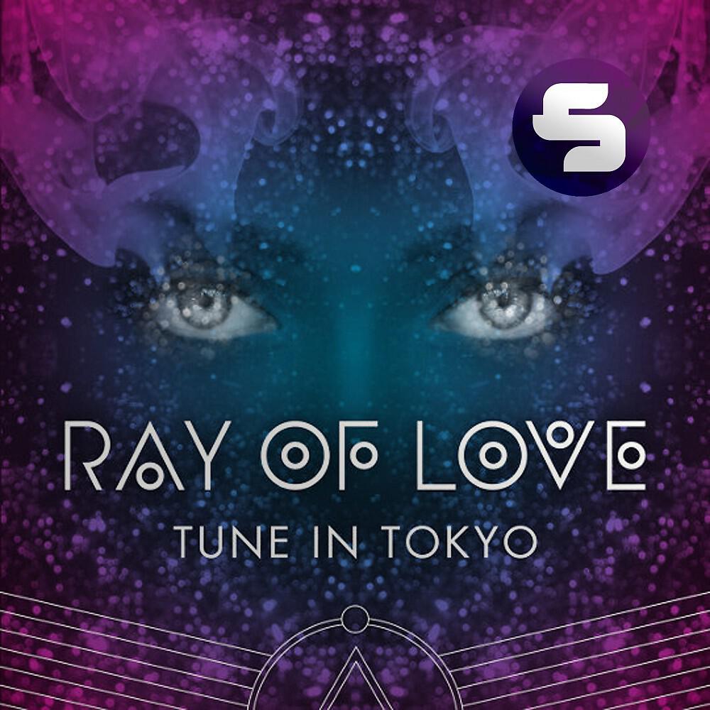 Tune In Tokyo - Ray of Love (Denzal Park Radio Edit)