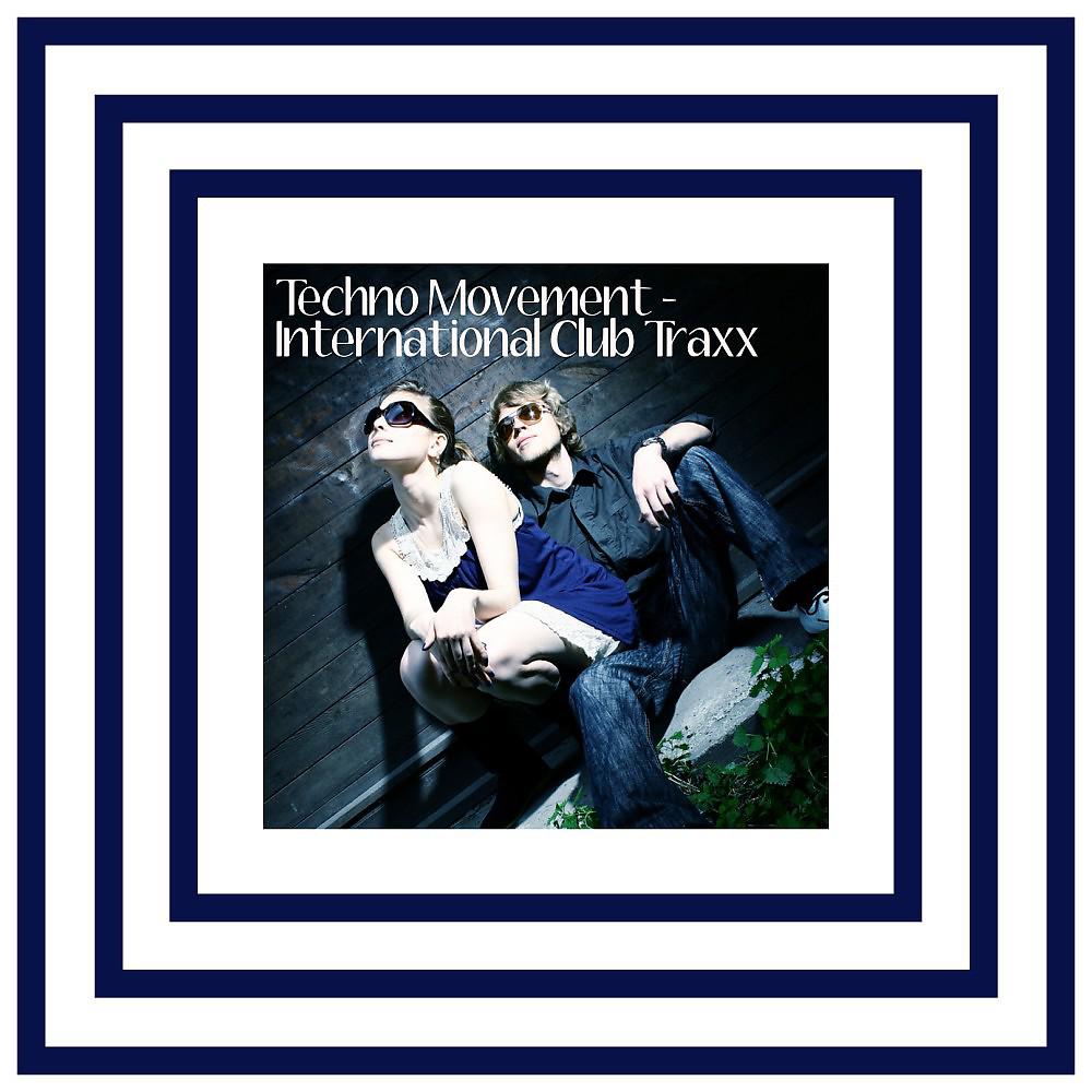 Постер альбома Techno Movement - International Club Traxx