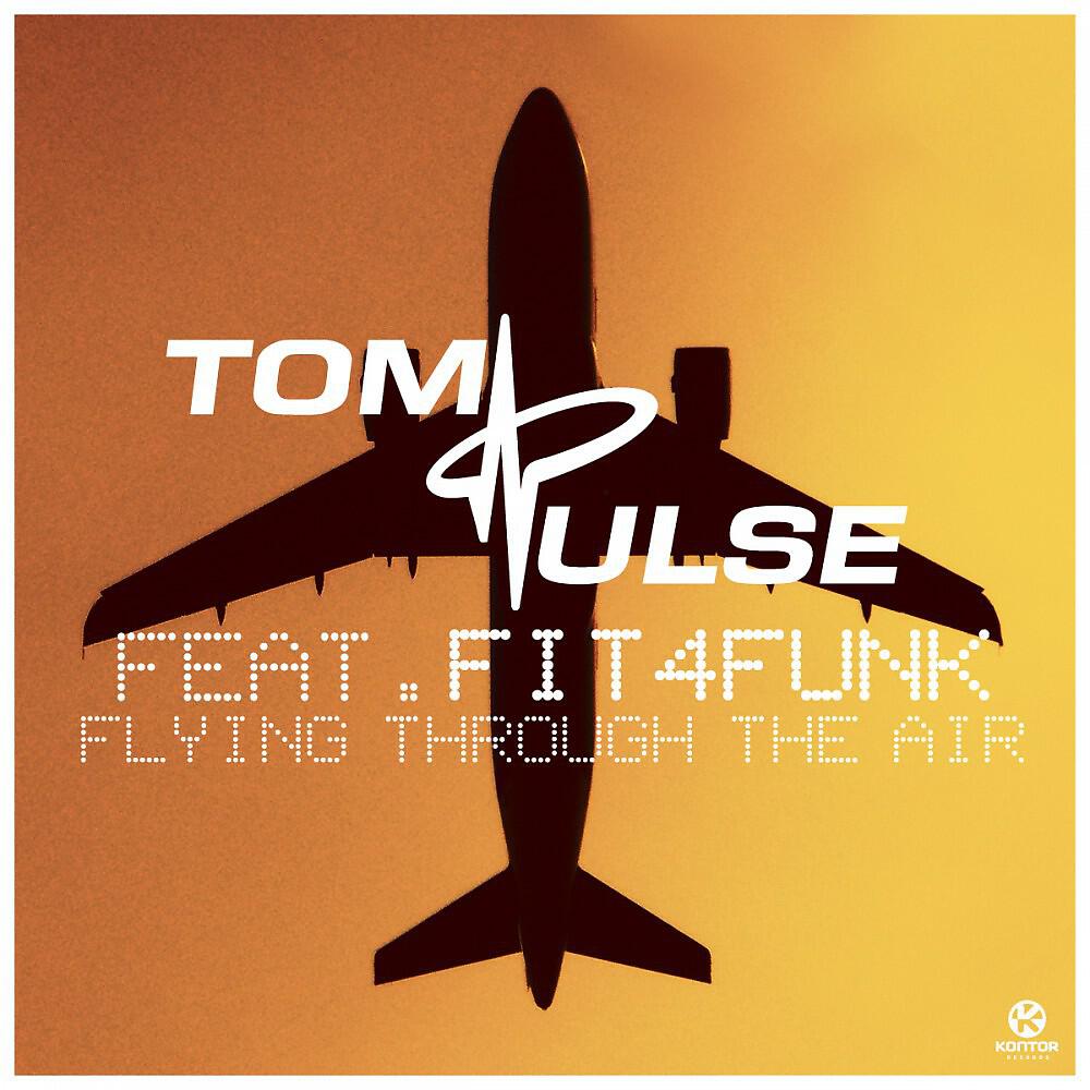 Tom Pulse - Flying Through the Air (Original Edit)