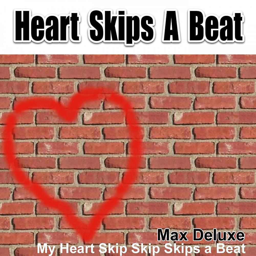Max Deluxe - Heart Skips a Beat (My Heart Skip Skip Skips a Beat) [Radio Version]