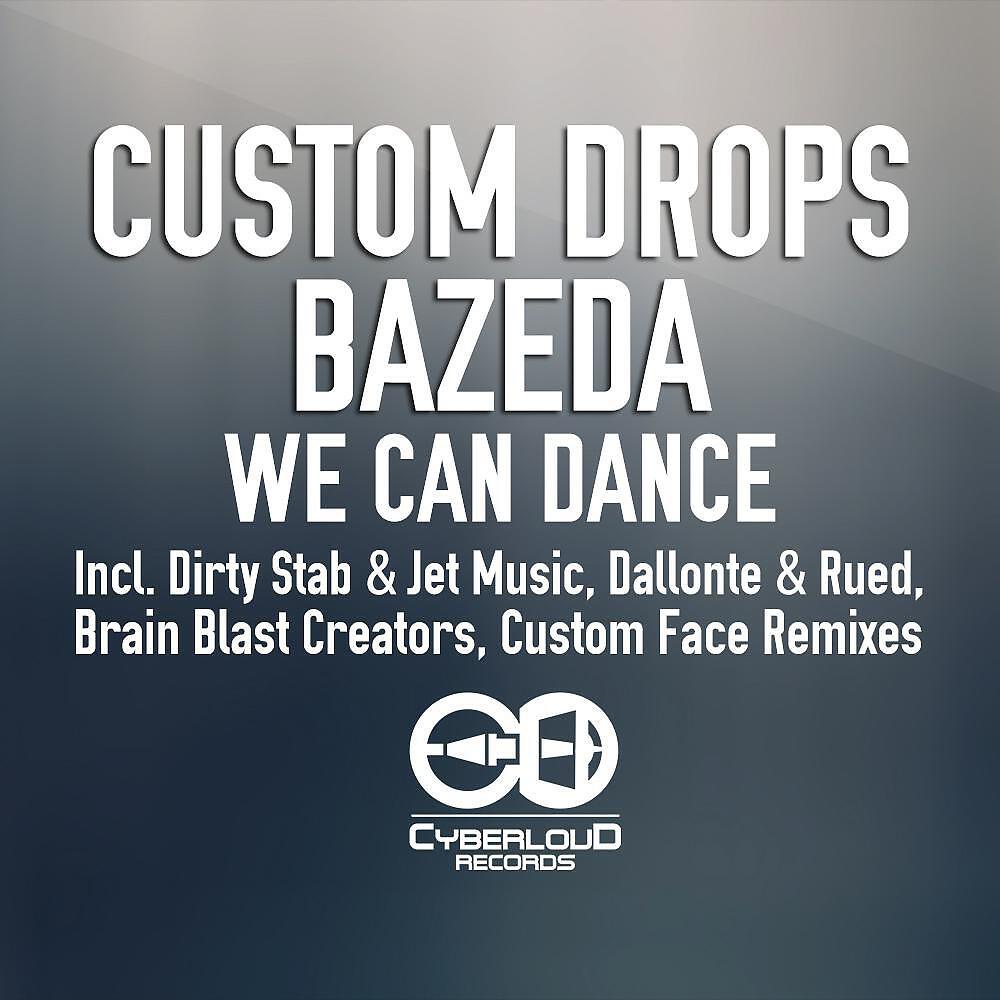 Custom Drops & Bazeda - We Can Dance (Custom Face Remix)