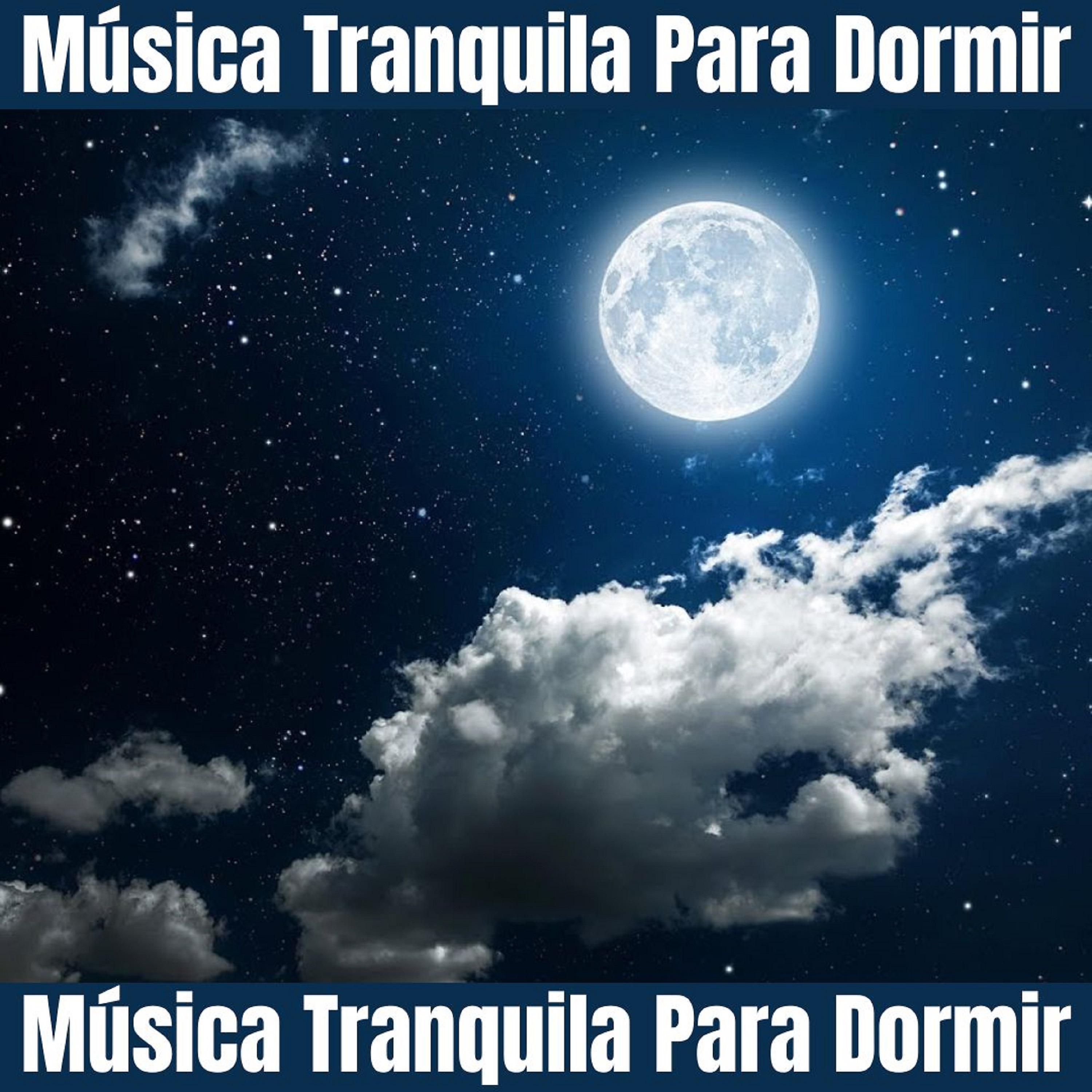 Постер альбома Música Tranquila Para Dormir