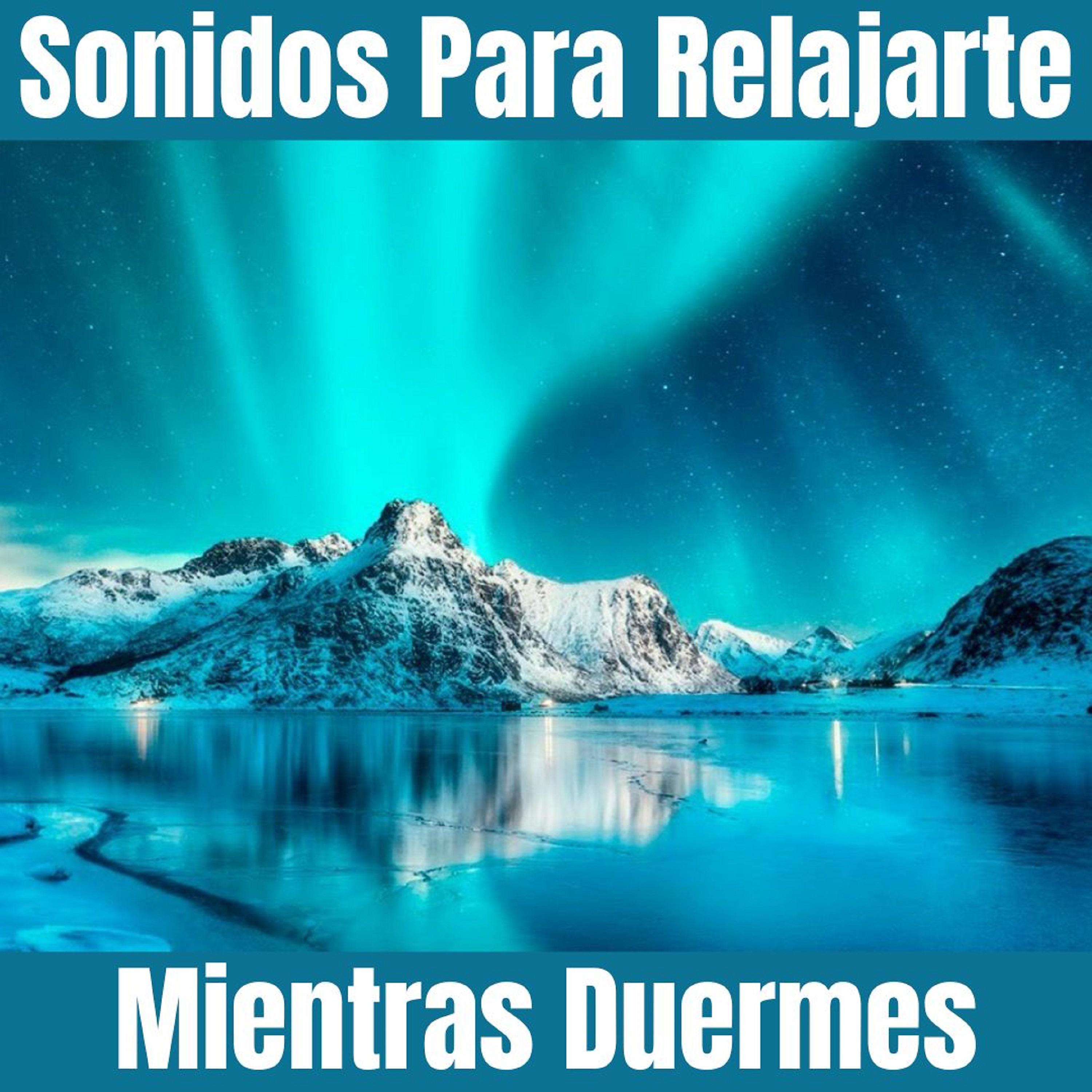 Постер альбома Sonidos Para Relajarte Mientras Duermes