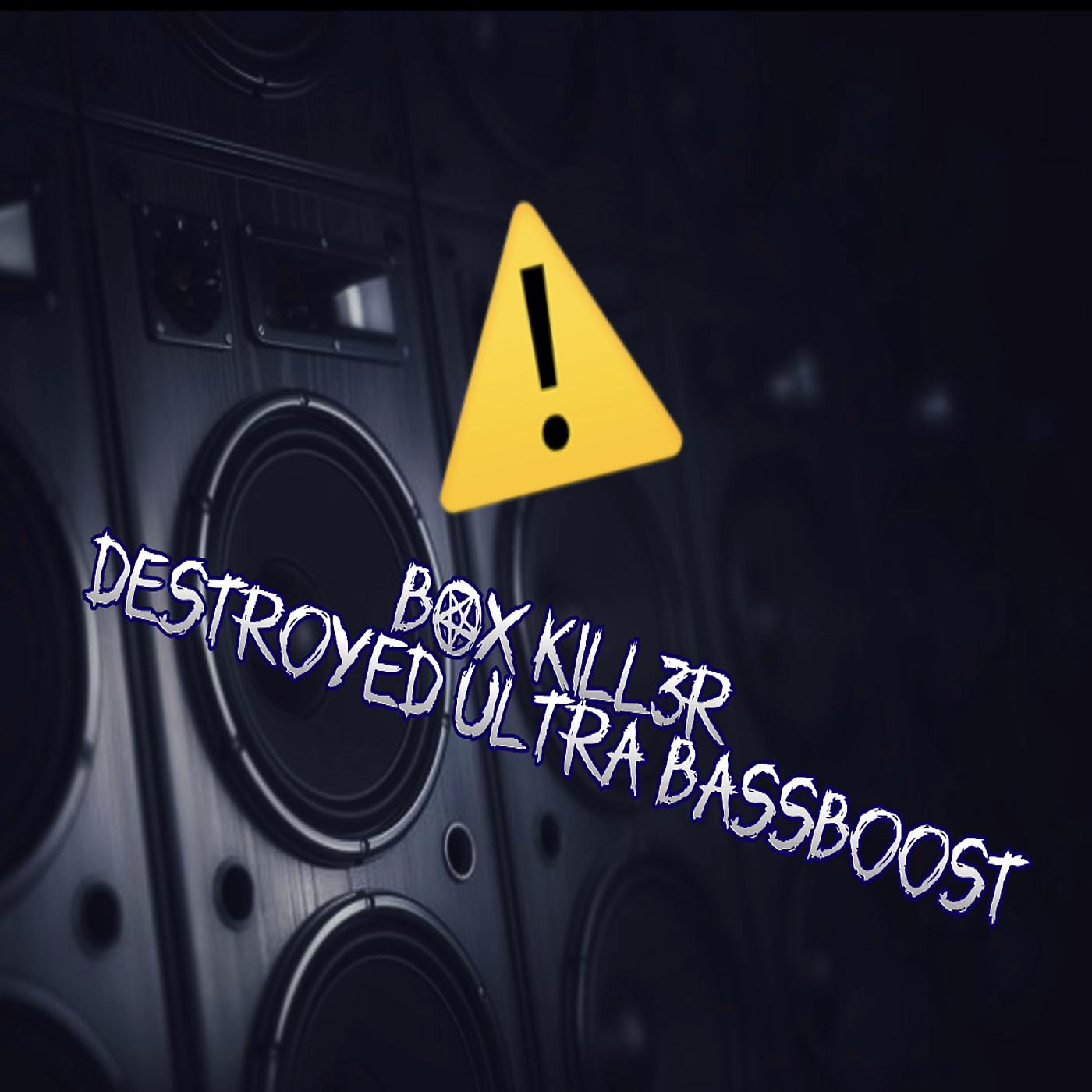 Постер альбома Box Kill3r Destroyed Ultra BassBoost