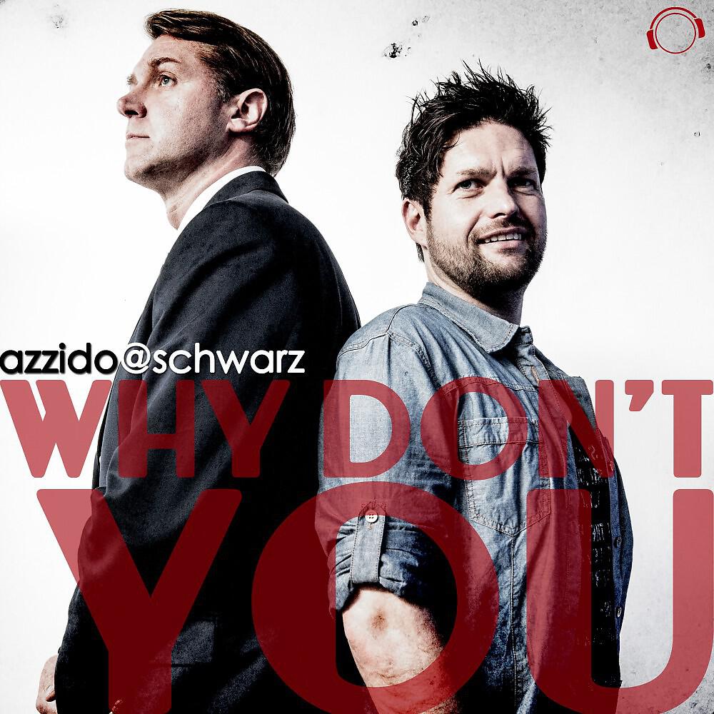 Azzido@Schwarz - Why Don't You (Die Hoerer Remix)