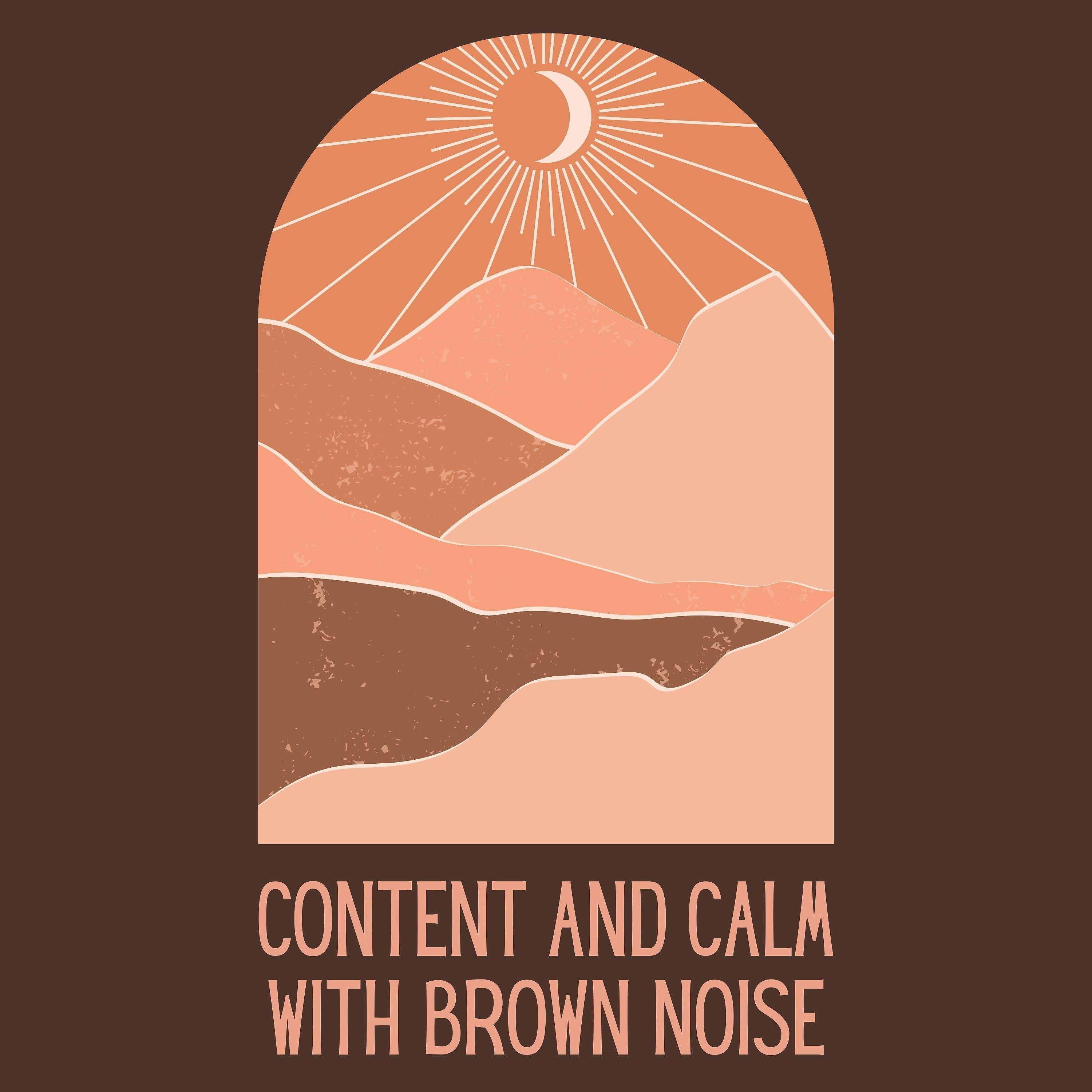 Постер альбома Content and Calm With Brown Noise