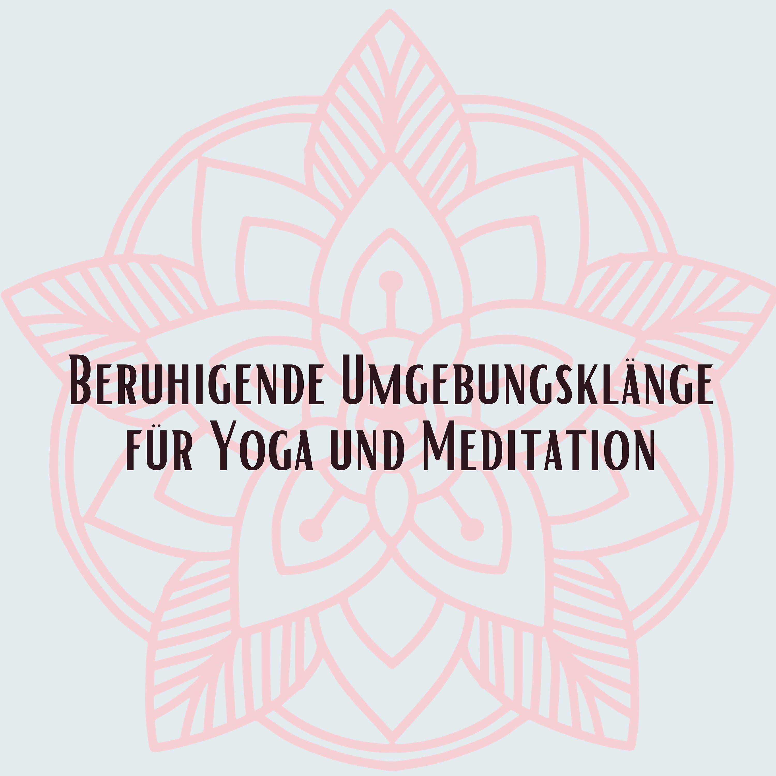 Постер альбома Beruhigende Umgebungsklänge für Yoga und Meditation