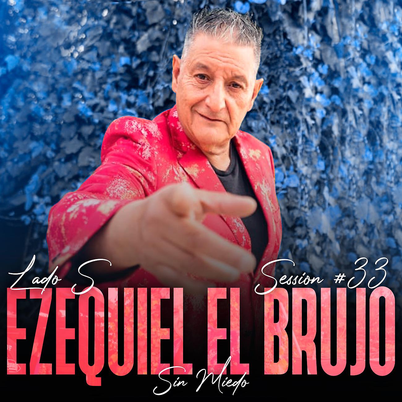 Постер альбома Ezequiel El Brujo: Sin Miedo Session #33