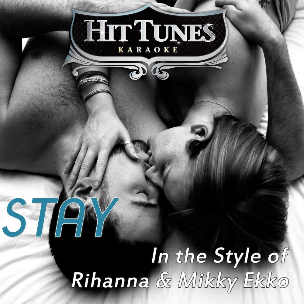 Hit Tunes Karaoke - Stay (In the Style of Rihanna & Mikky Ekko) [Karaoke Version]