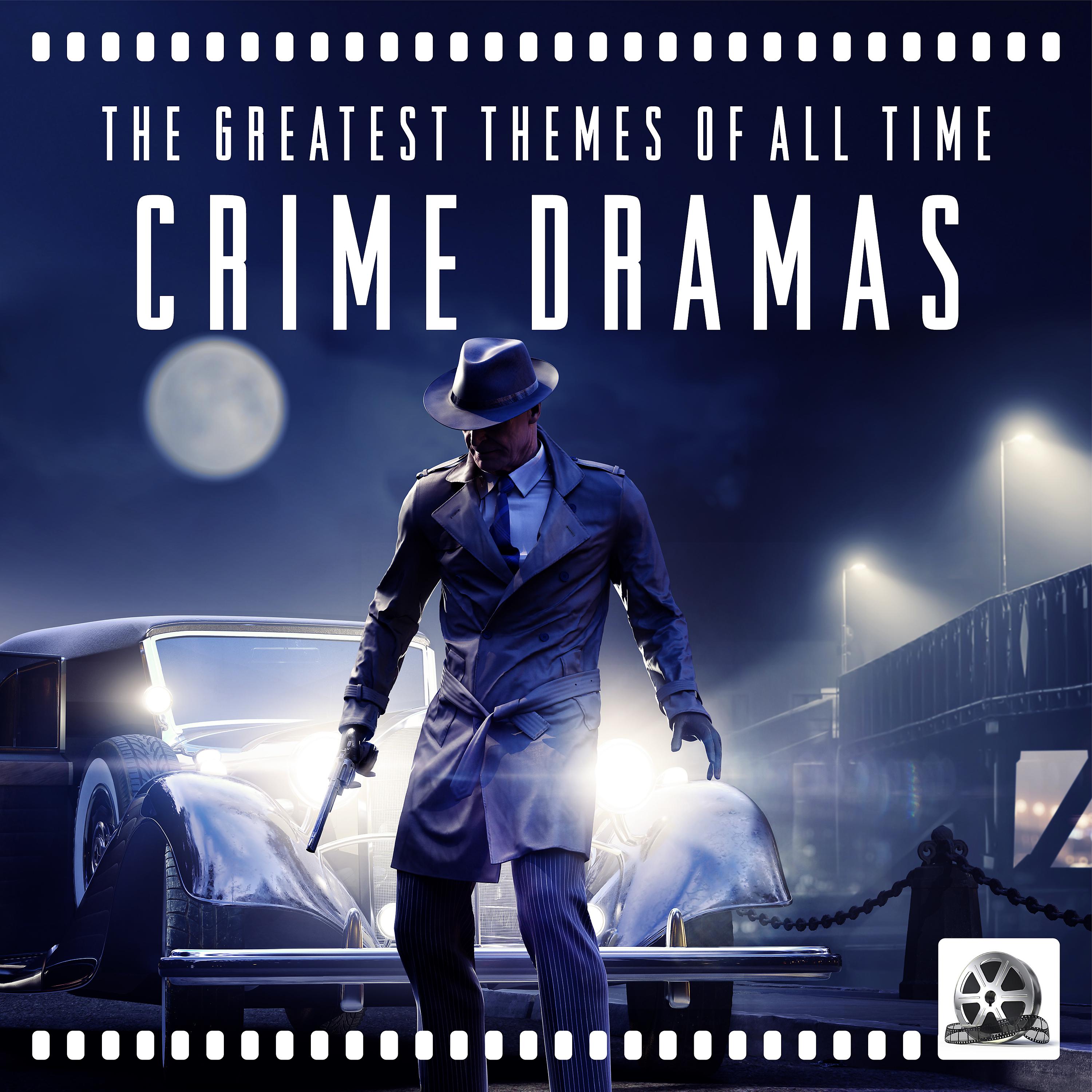 Постер альбома Crime Dramas: The Greatest Themes of All Time